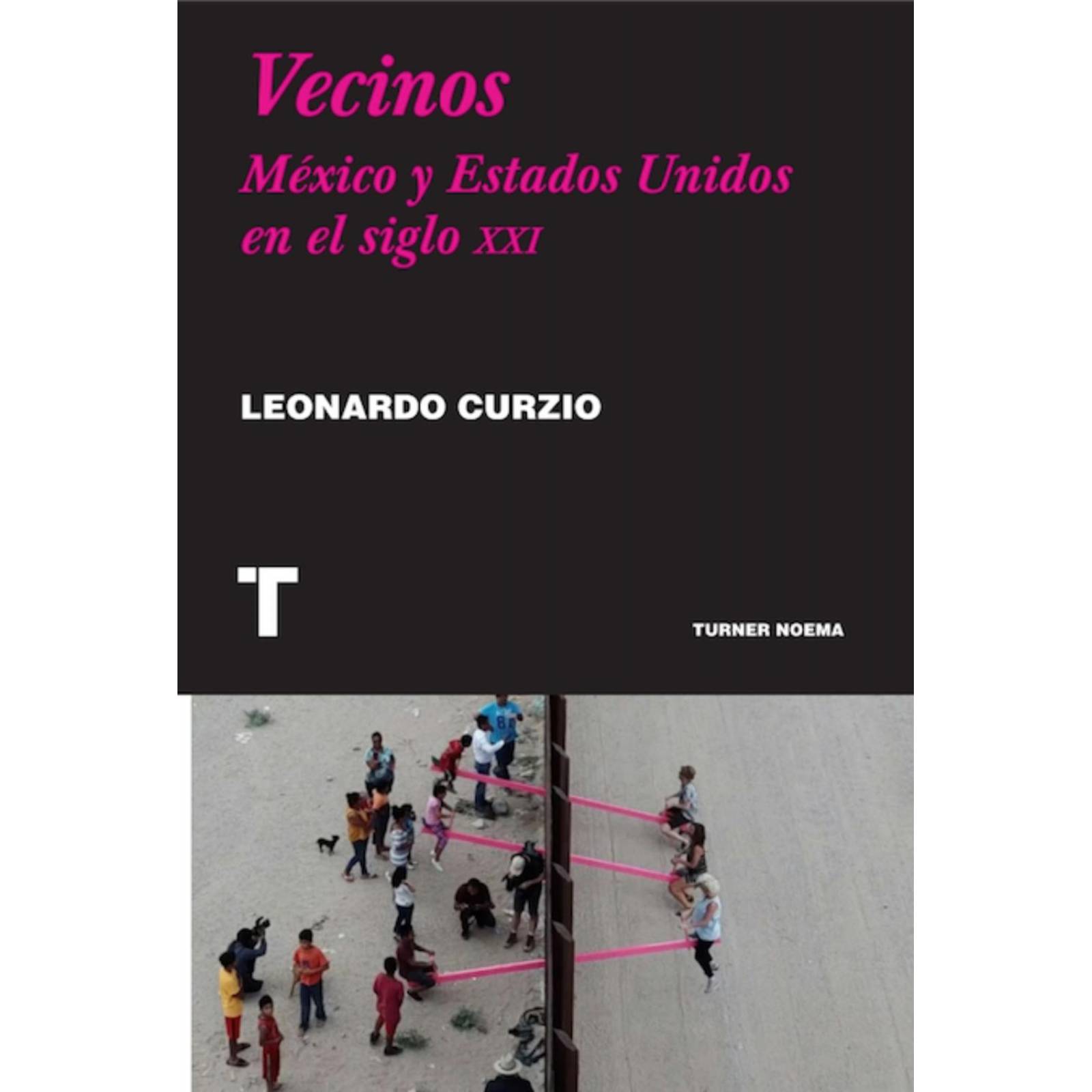 Vecinos. México y Estados Unidos en el Siglo XXI