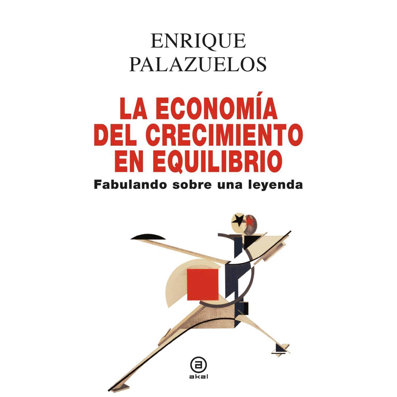 La Economía del Crecimiento en Equilibrio. Fabulando Sobre Una Leyenda 
