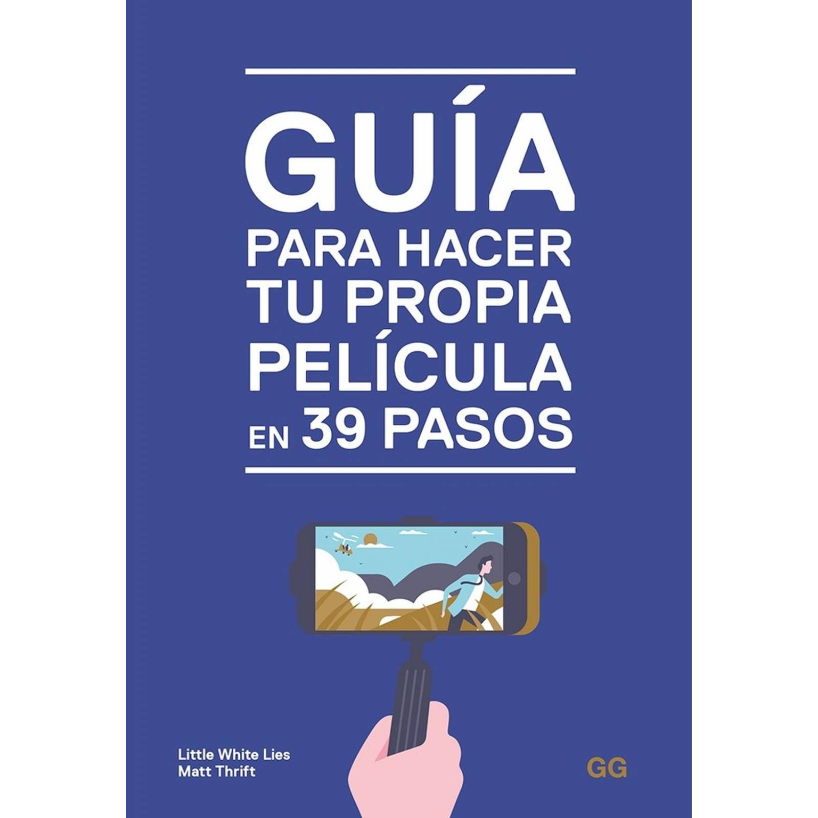 Guía Para Hacer Tu Propia Película En 39 Pasos