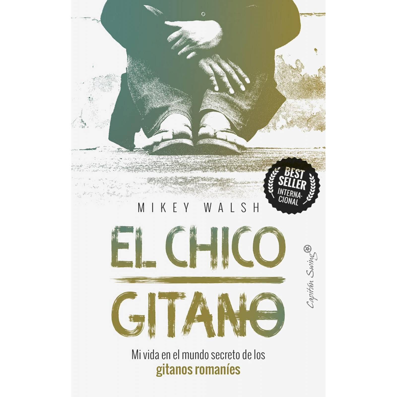 El Chico Gitano: Mi Vida en El Mundo Secreto de los Gitanos Romanies