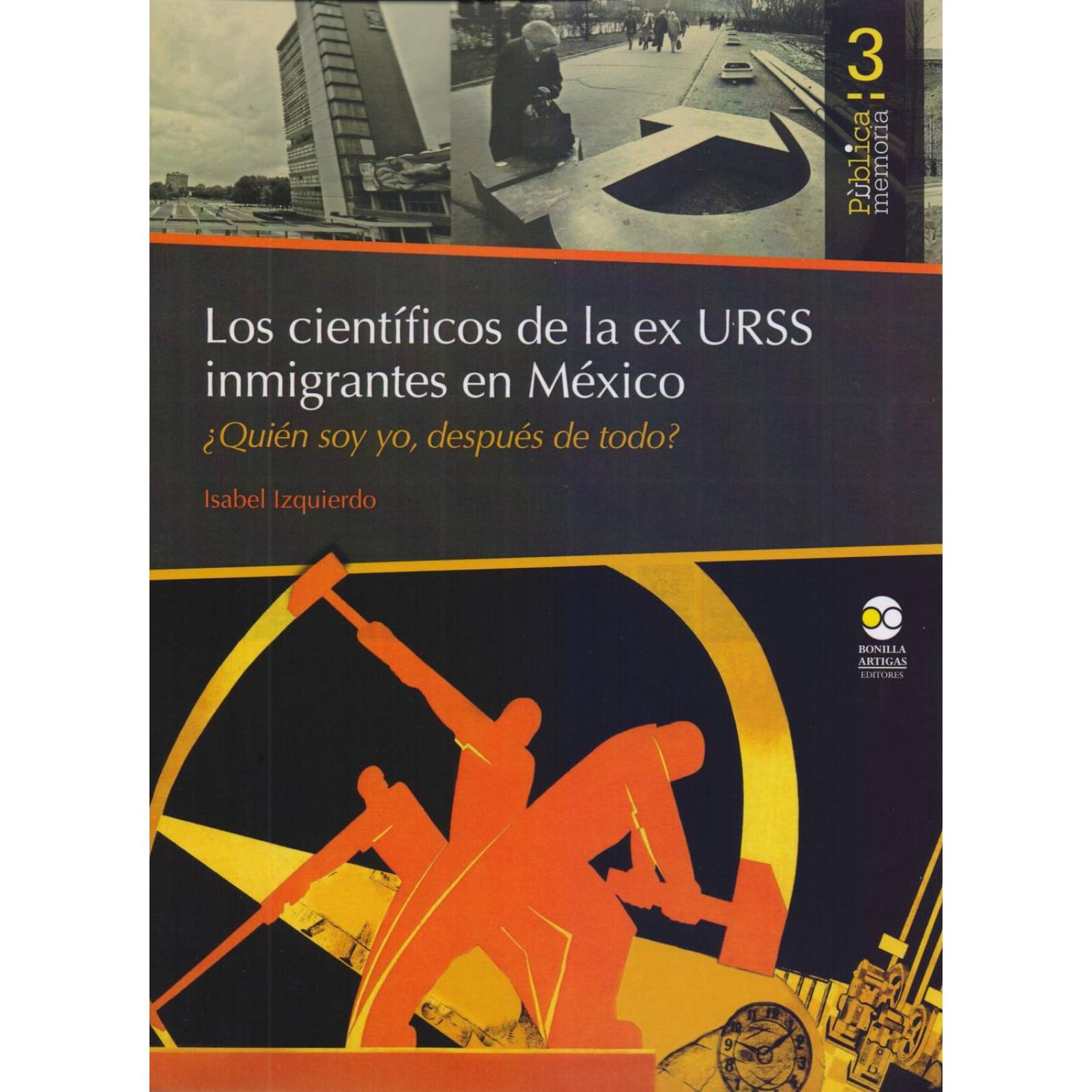 Los científicos de la Ex Urss inmigrantes en México: ¿Quién soy yo, después de todo? 