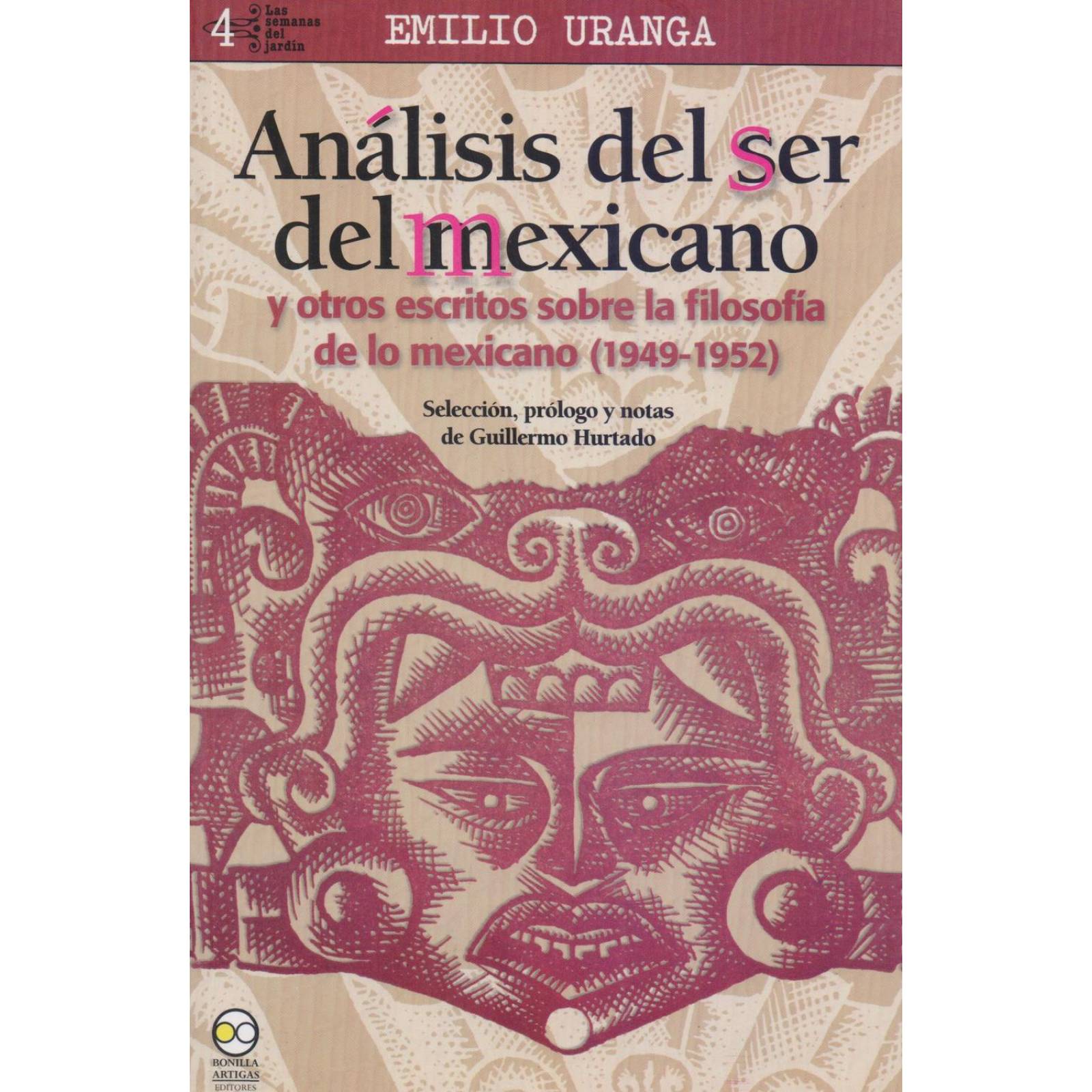 Análisis Del Ser Del Mexicano Y Otros Escritos Sobre La Filosofía De Lo Mexicano (1949-1952) 