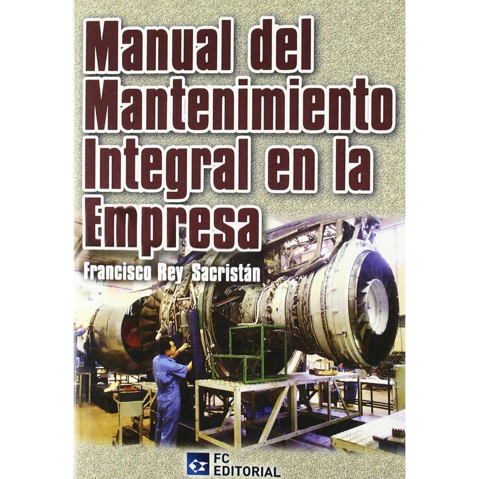 Manual del Mantenimiento Integral en la Empresa 