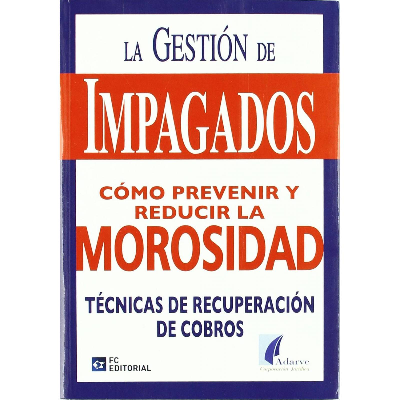La Gestión de Impagados. Cómo Prevenir y Reducir la Morosidad 