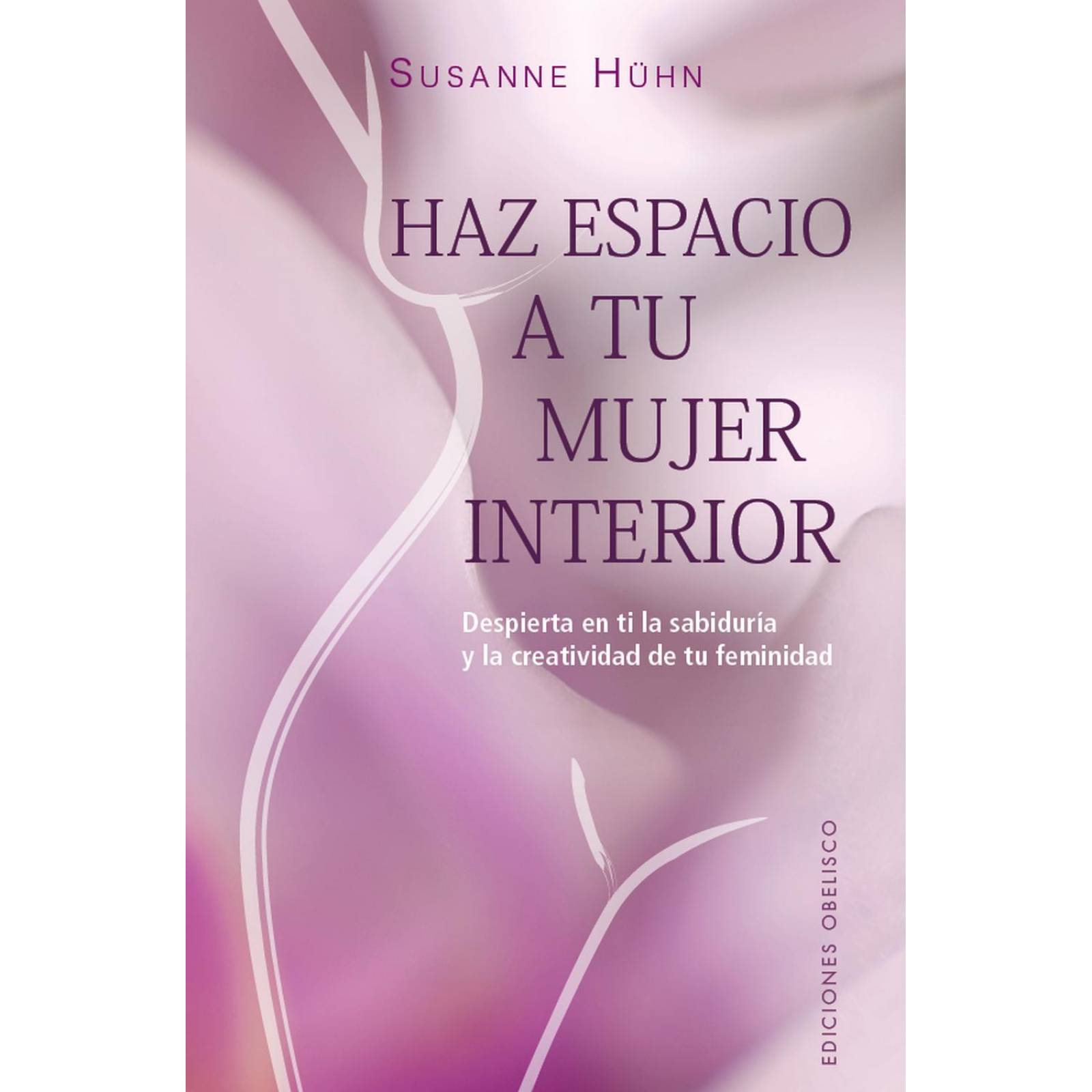 Haz Espacio A Tu Mujer Interior 