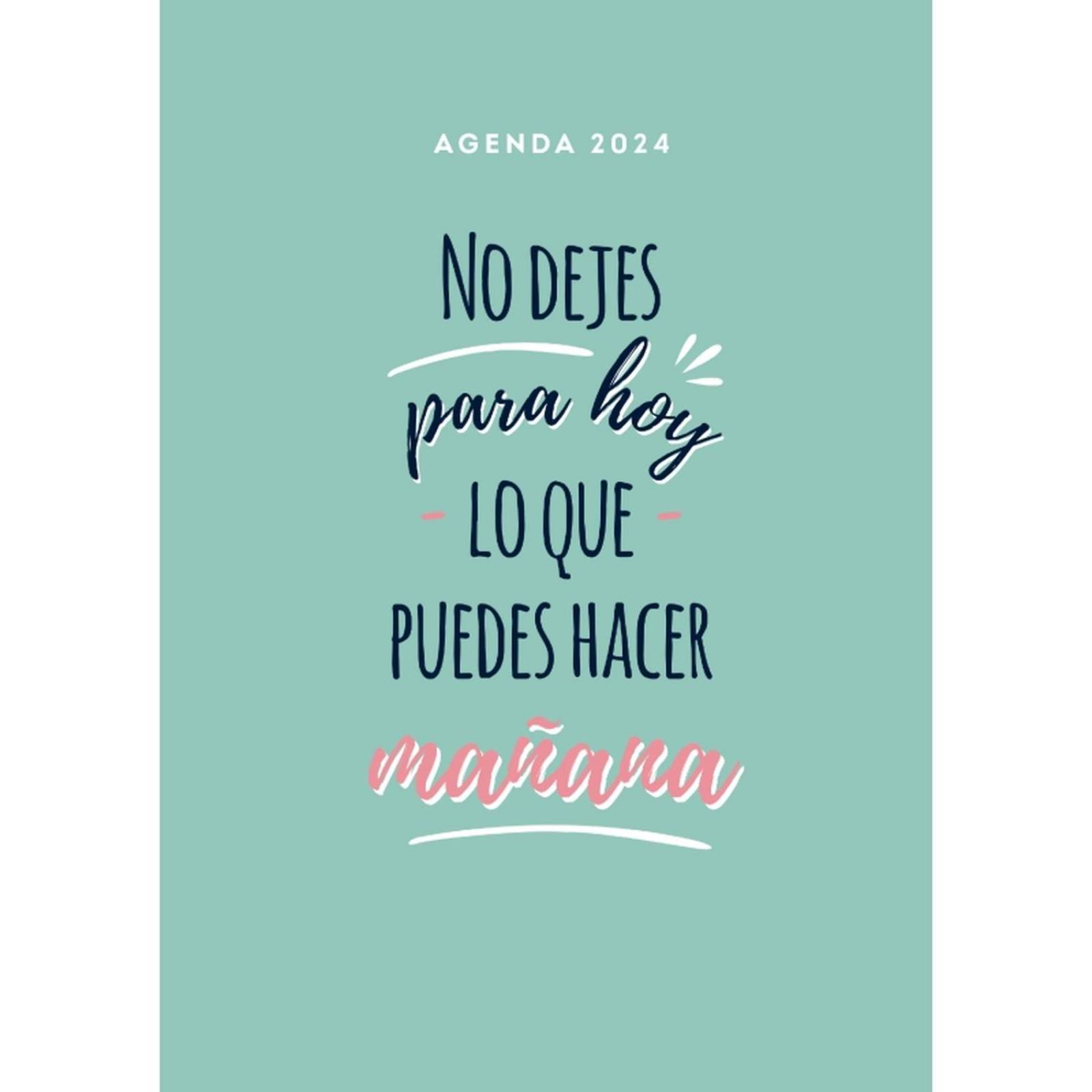 Agenda 2024 No Dejes Para Hoy Lo Que Puedes Hacer Mañana 