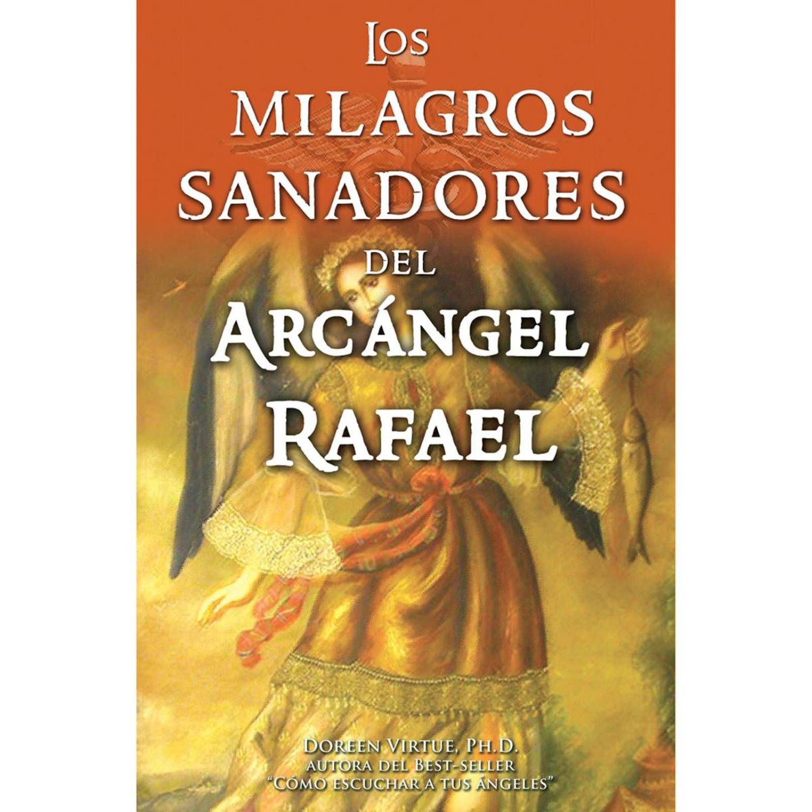 Los Milagros Sanadores del Arcángel Rafael 