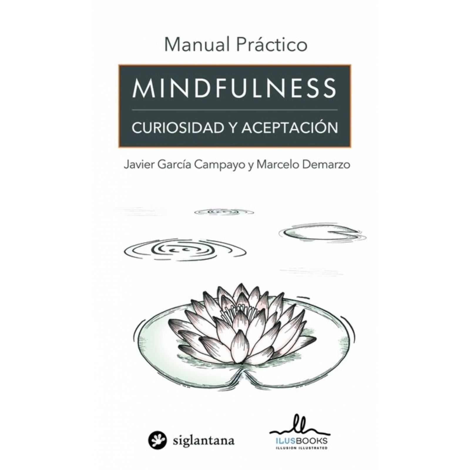 Manual Práctico Mindfulness. Curiosidad y Aceptación 