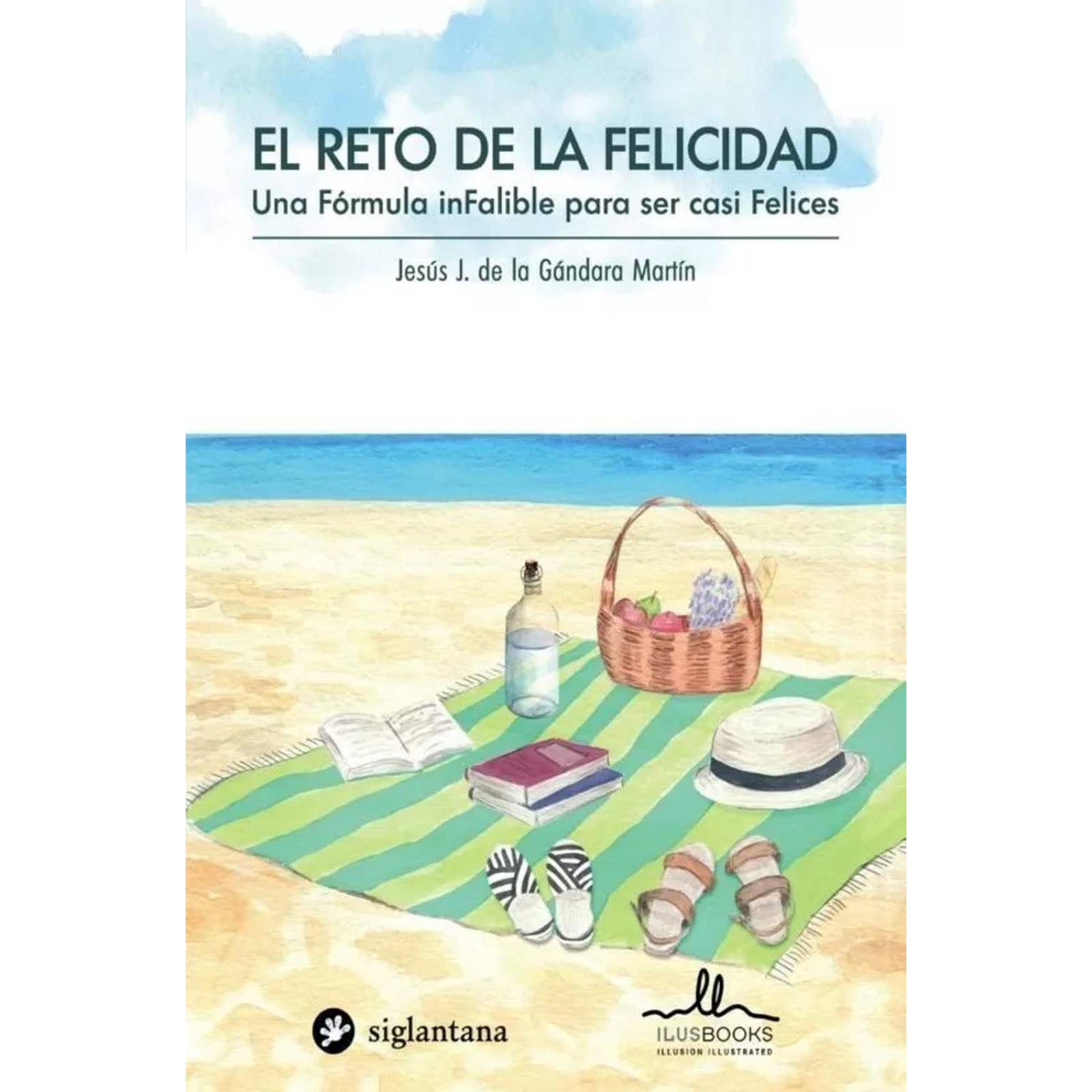 El Reto de la Felicidad, Una Formula Infalible Para Ser Casi Felices 