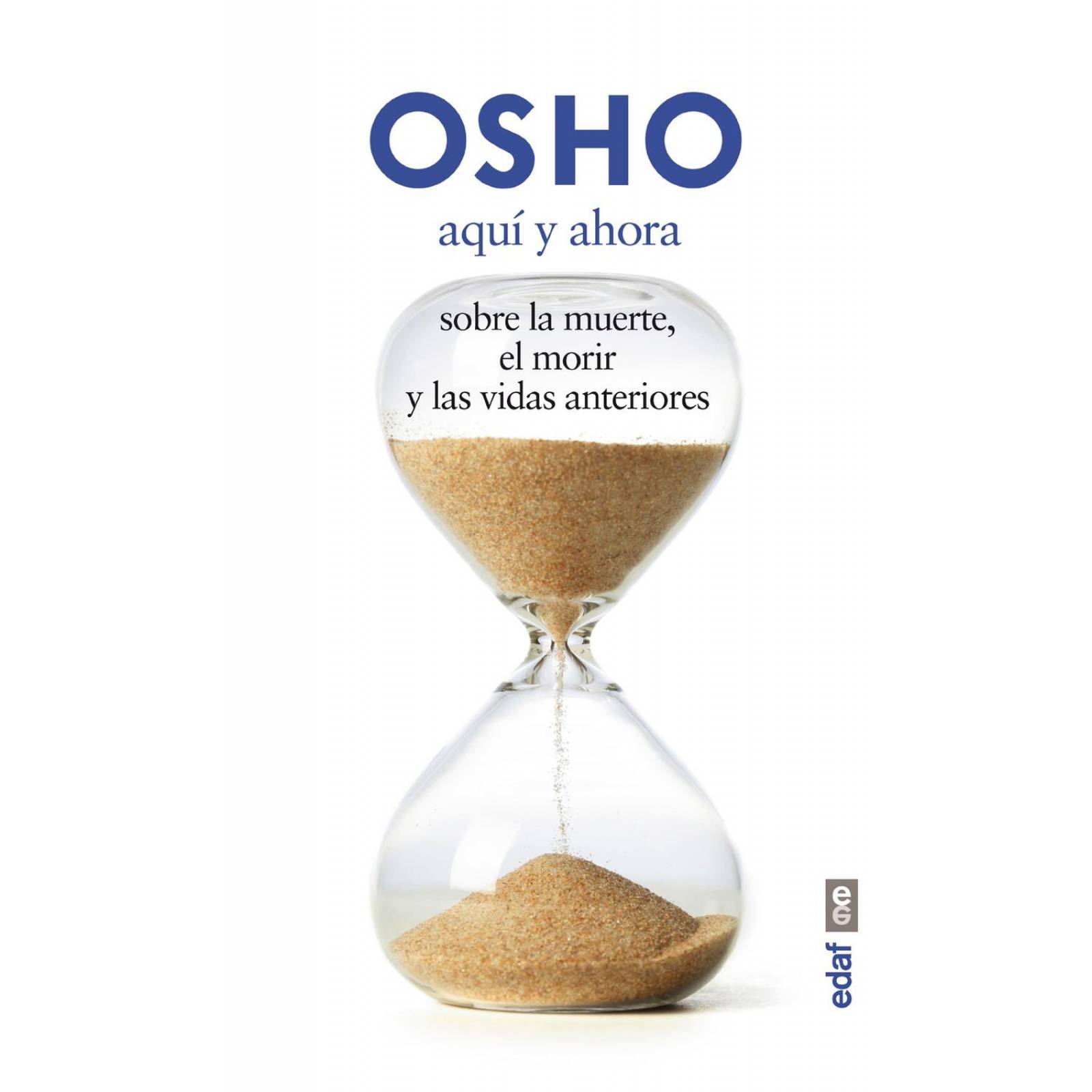 Aquí Y Ahora. Sobre La Muerte, El Morir Y Las Vidas Anteriores: 1 