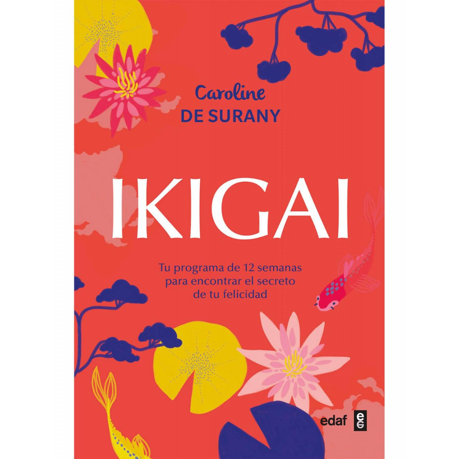 Ikigai: Tu Programa De 12 Semanas Para Encontrar El Secreto De Tu Felicidad 