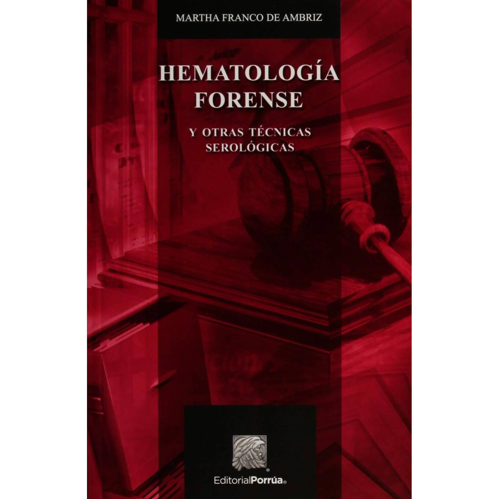 Hematología forense y otras técnicas serológicas 