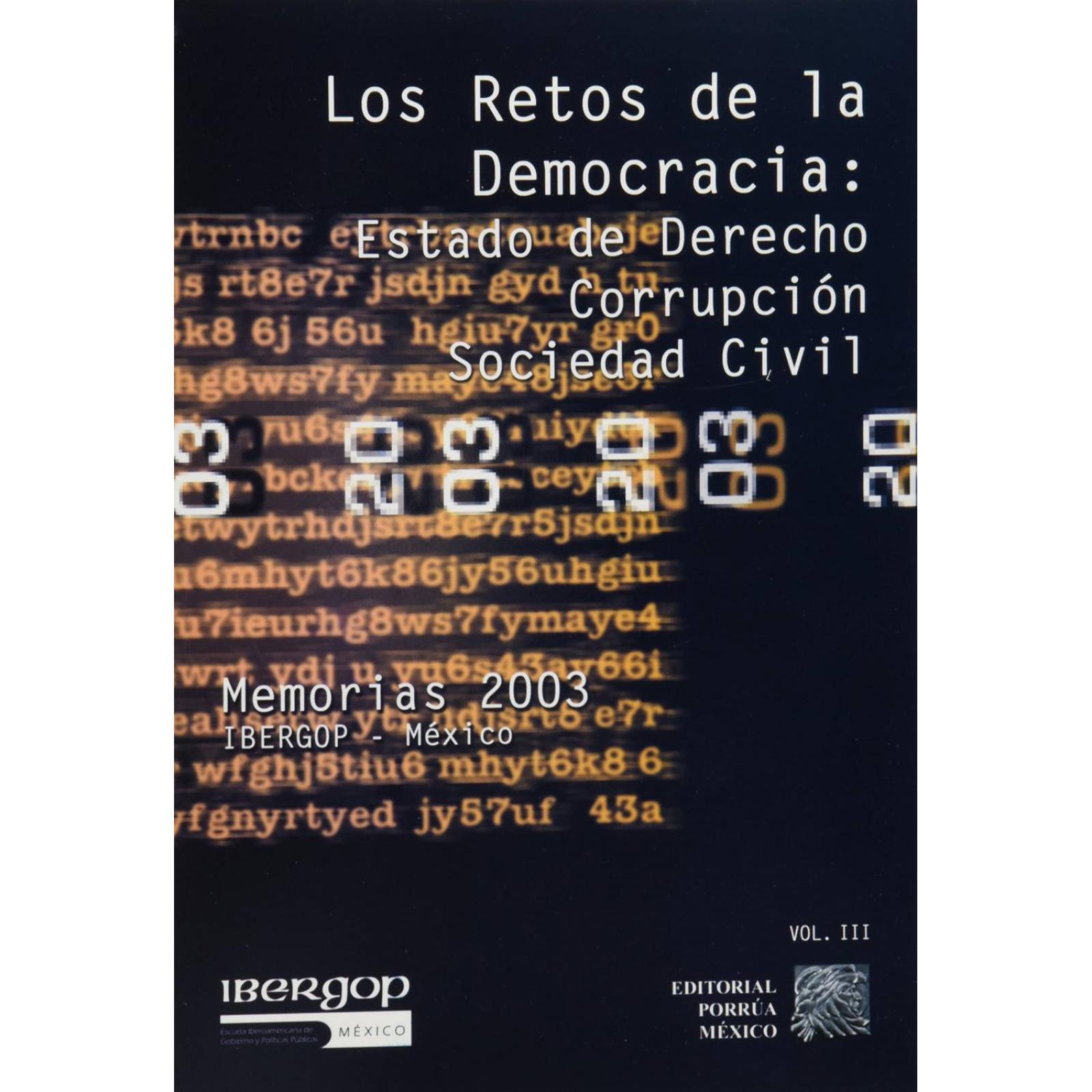 Los retos de la democracia: Estado de Derecho, Corrupción, Sociedad Civil Volumen III 