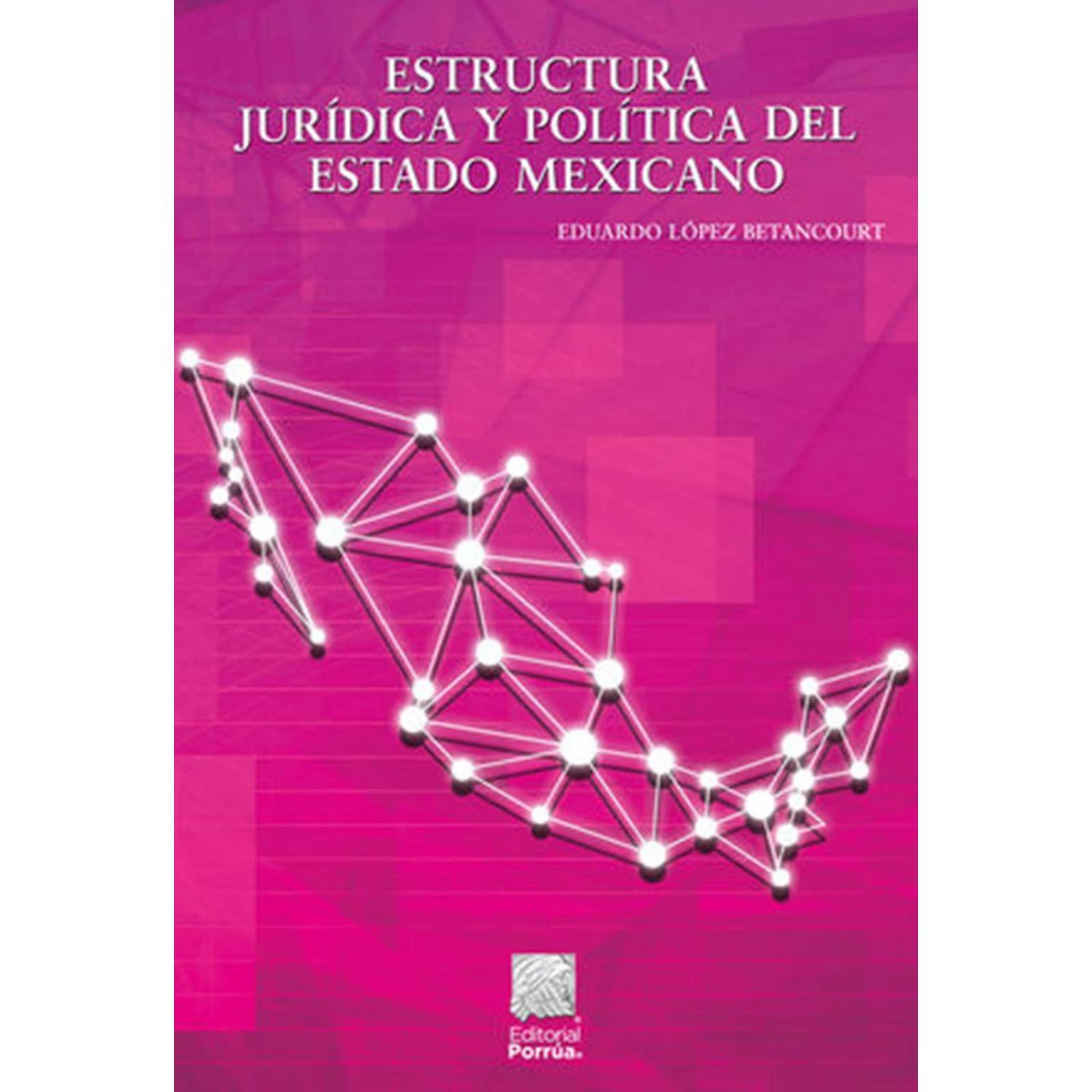 Estructura jurídica y política del Estado mexicano 