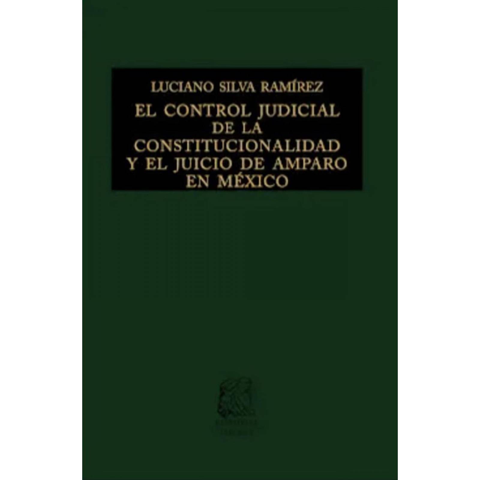 El control judicial de la constitucionalidad y el juicio de amparo en ...