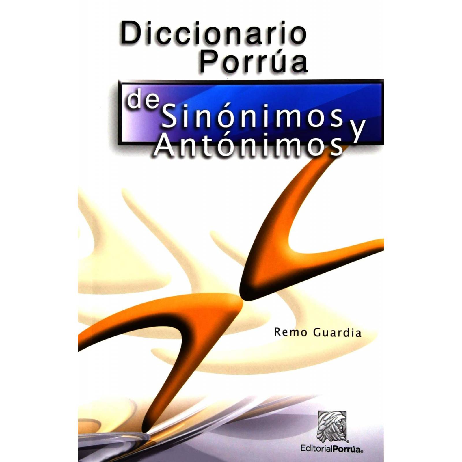 Diccionario Porrúa de sinónimos y antónimos
