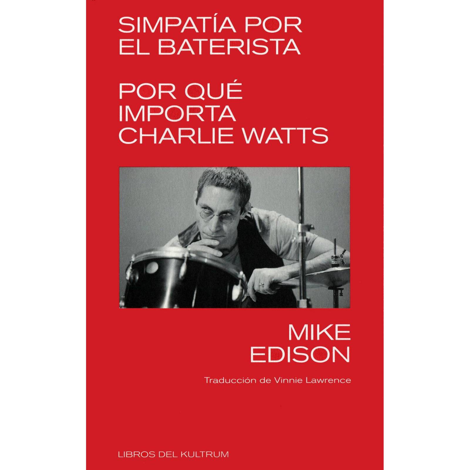 Simpatía Por el Baterista. Por Qué Importa Charlie Watts