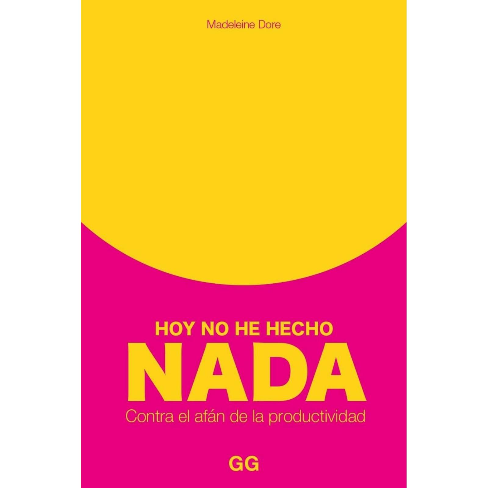 Hoy no he hecho nada Contra el afán de la productividad