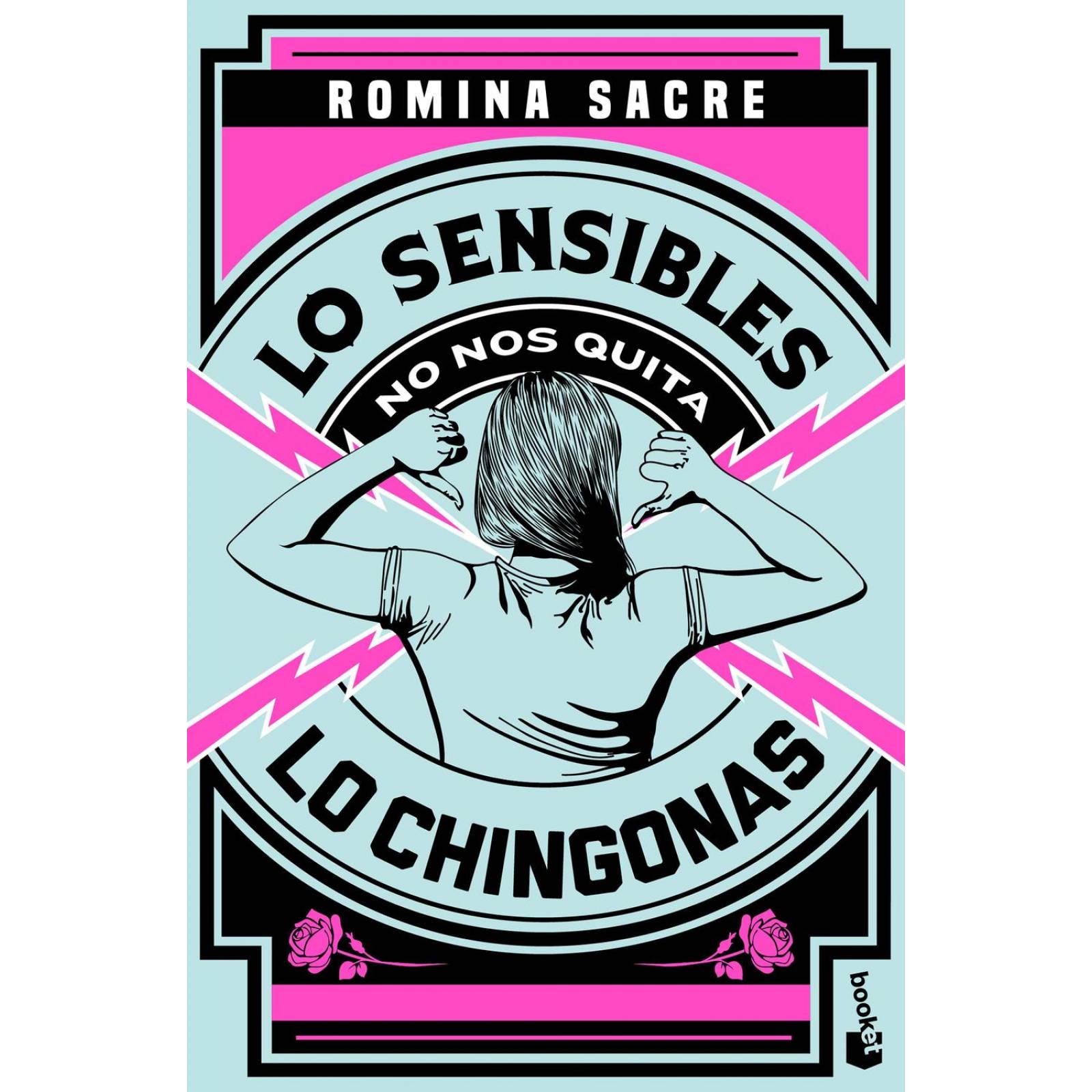 Lo sensibles no nos quita lo chingonas