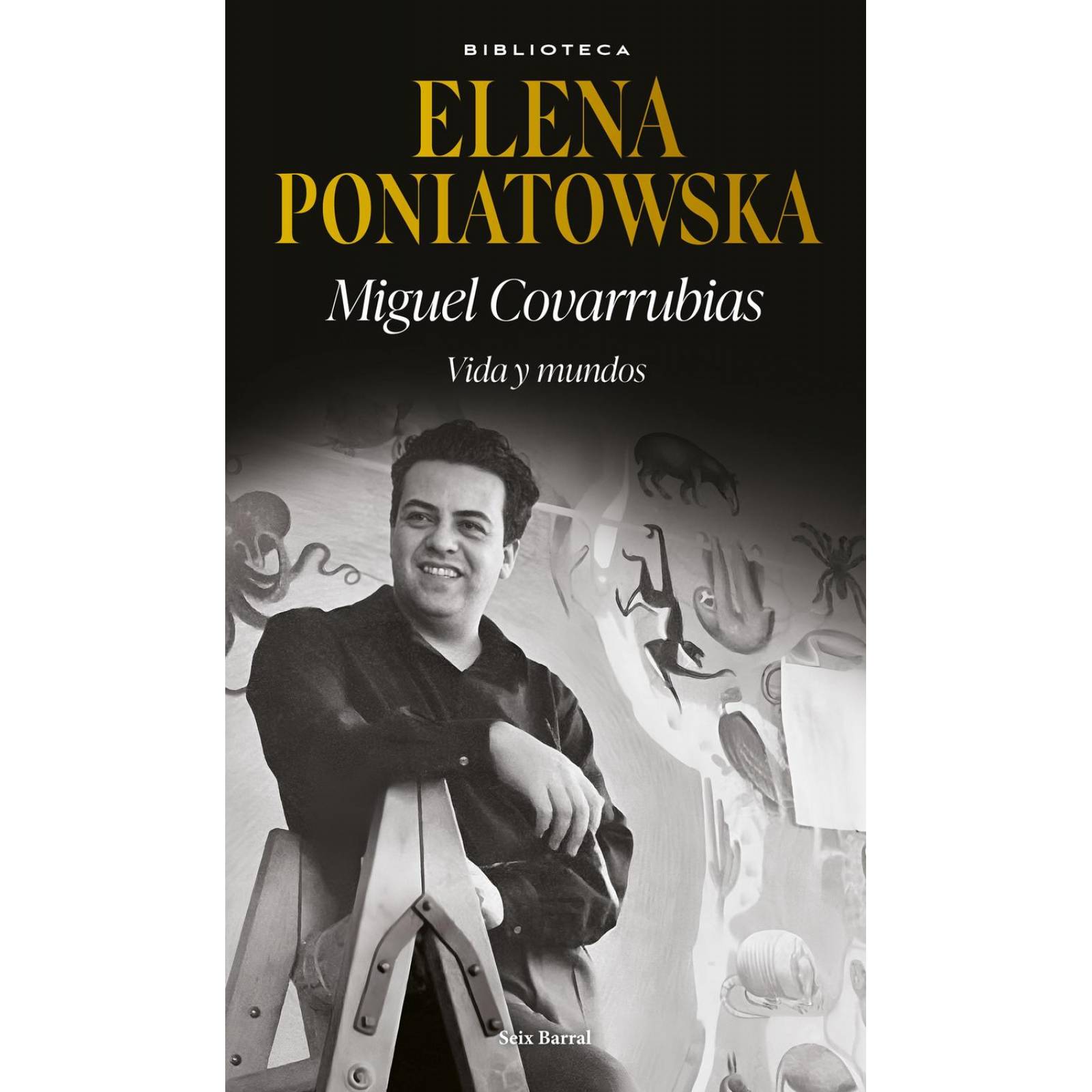Miguel Covarrubias. Vida y mundos 