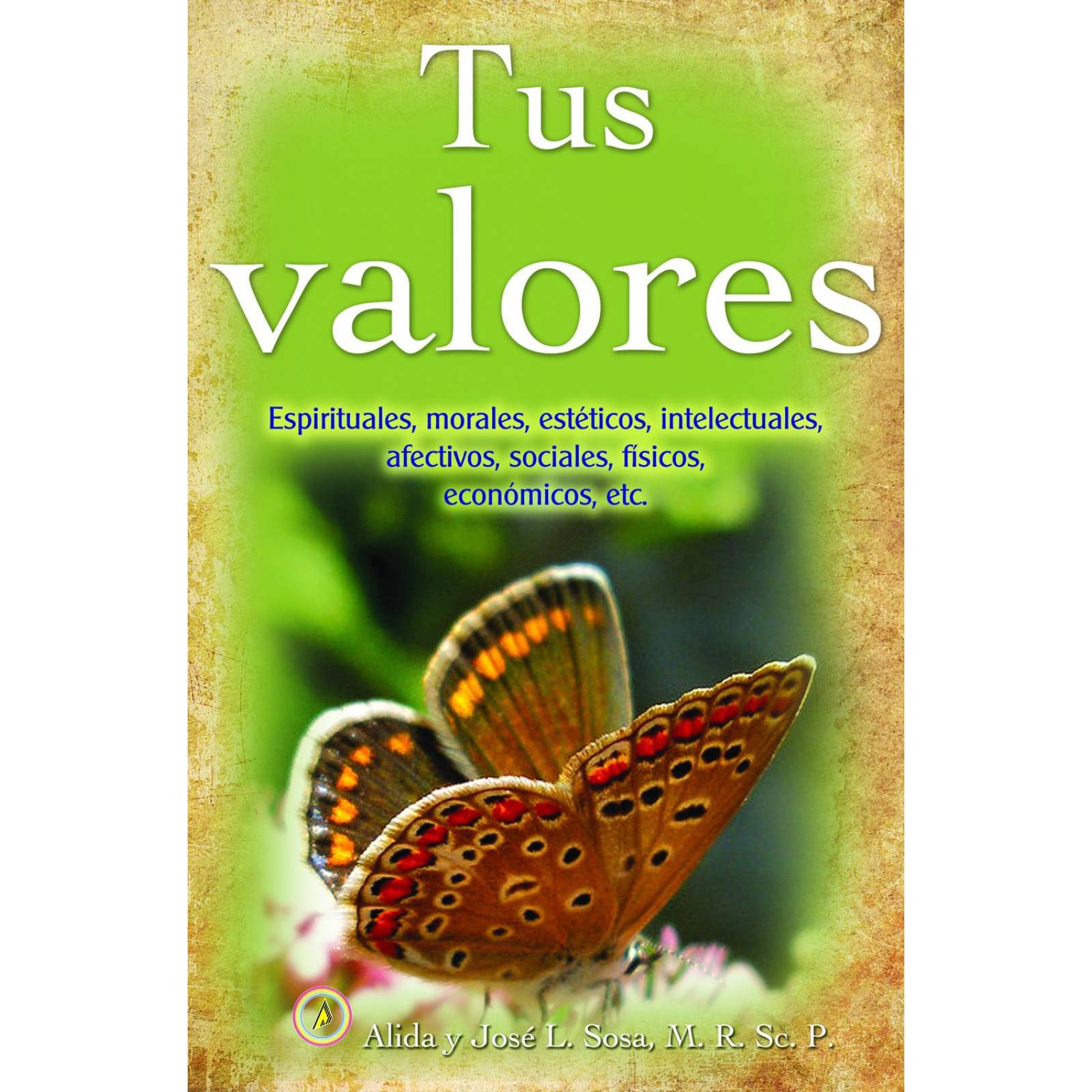 Tus Valores. Espirituales, Morales, Estéticos, Intelectuales, Etc. 