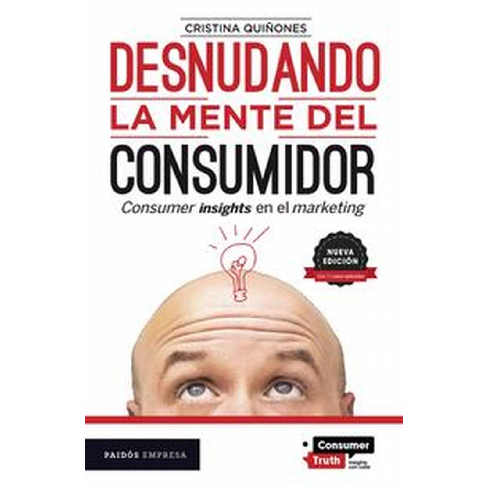 Desnudando la mente del consumidor. Nueva edición