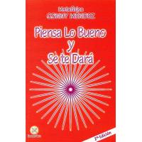 Piensa Lo Bueno Y Se Te Dará