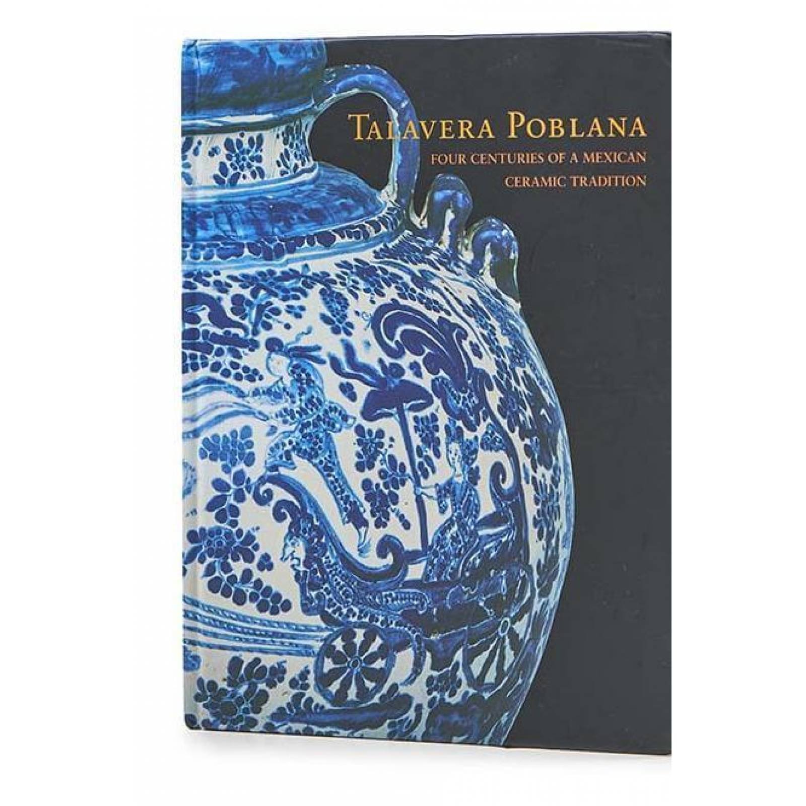 Talavera poblana: four centuries of a mexican ceramic tradition