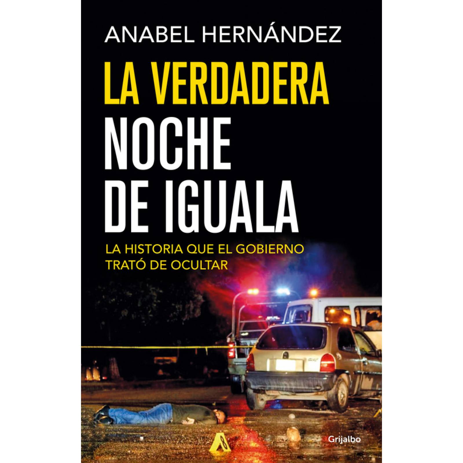 La verdadera noche de Iguala Anabel Hernandez