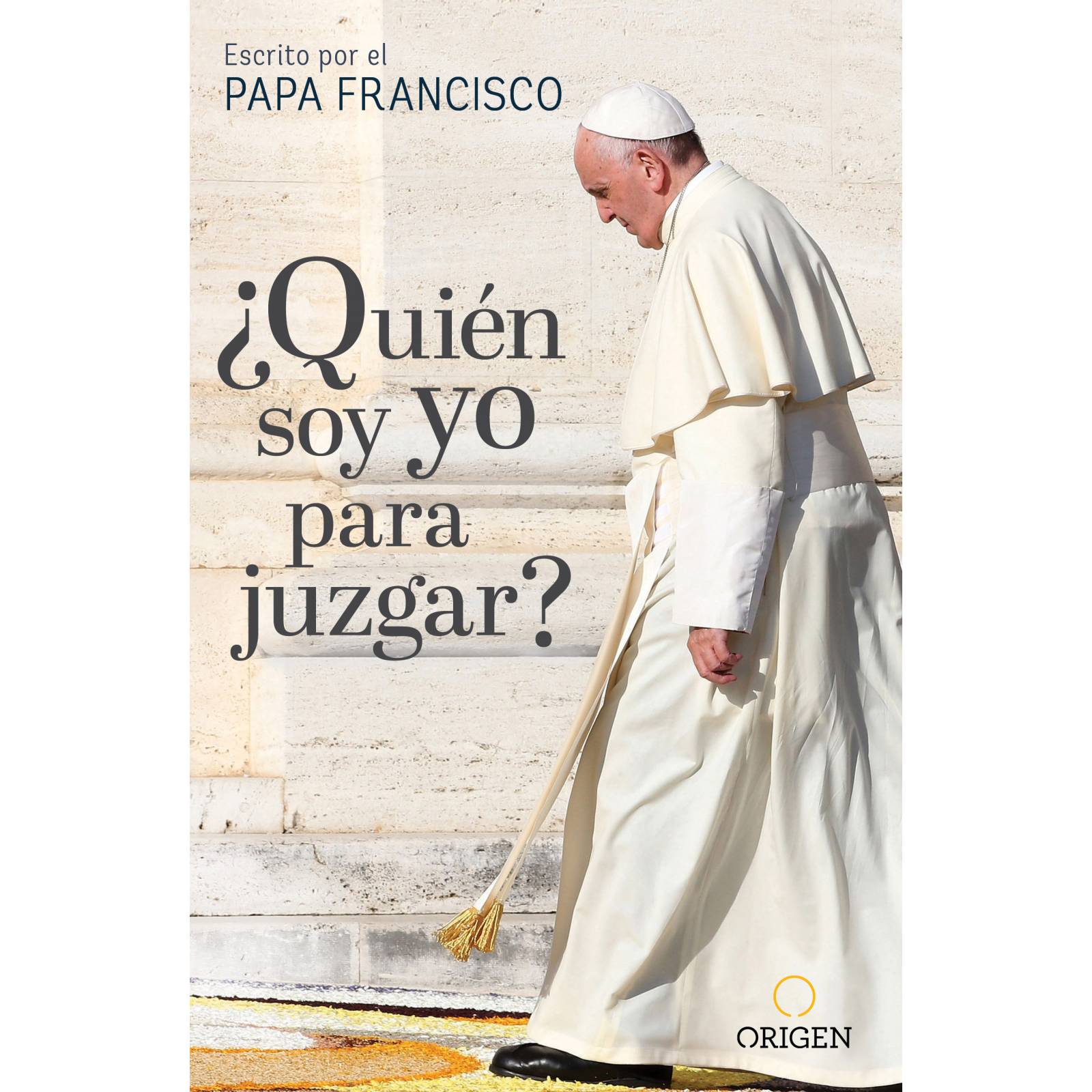 ¿Quién Soy Yo Para Juzgar? Papa Francisco