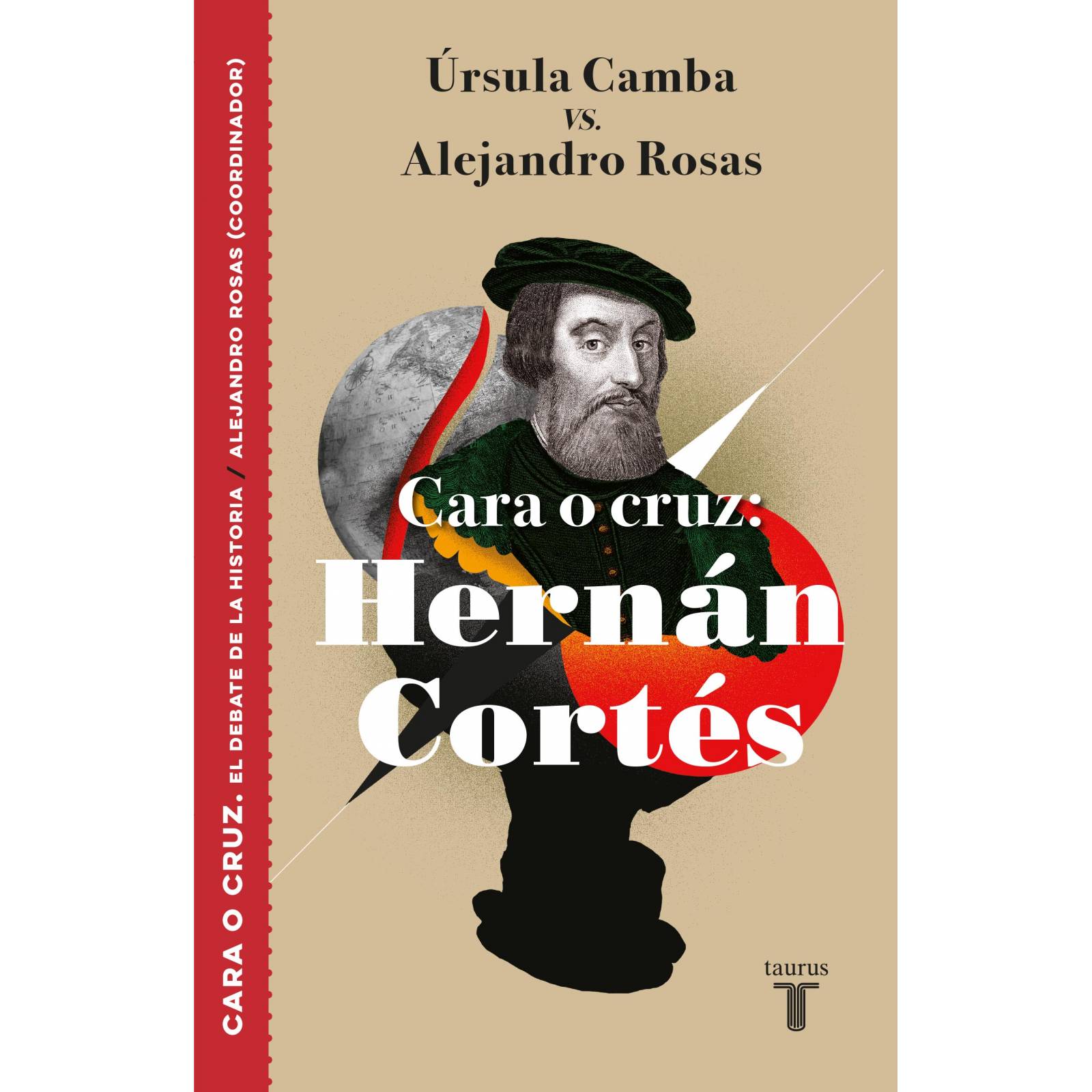 Cara o cruz Hernán Cortés Autor Úrsula Camba Ludlow , Alejandro Rosas