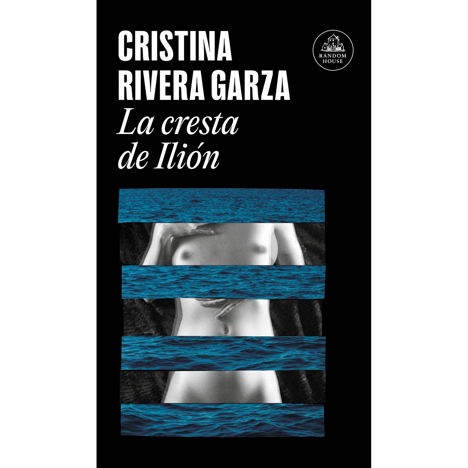 La cresta de IliónAutorCristina Rivera Garza