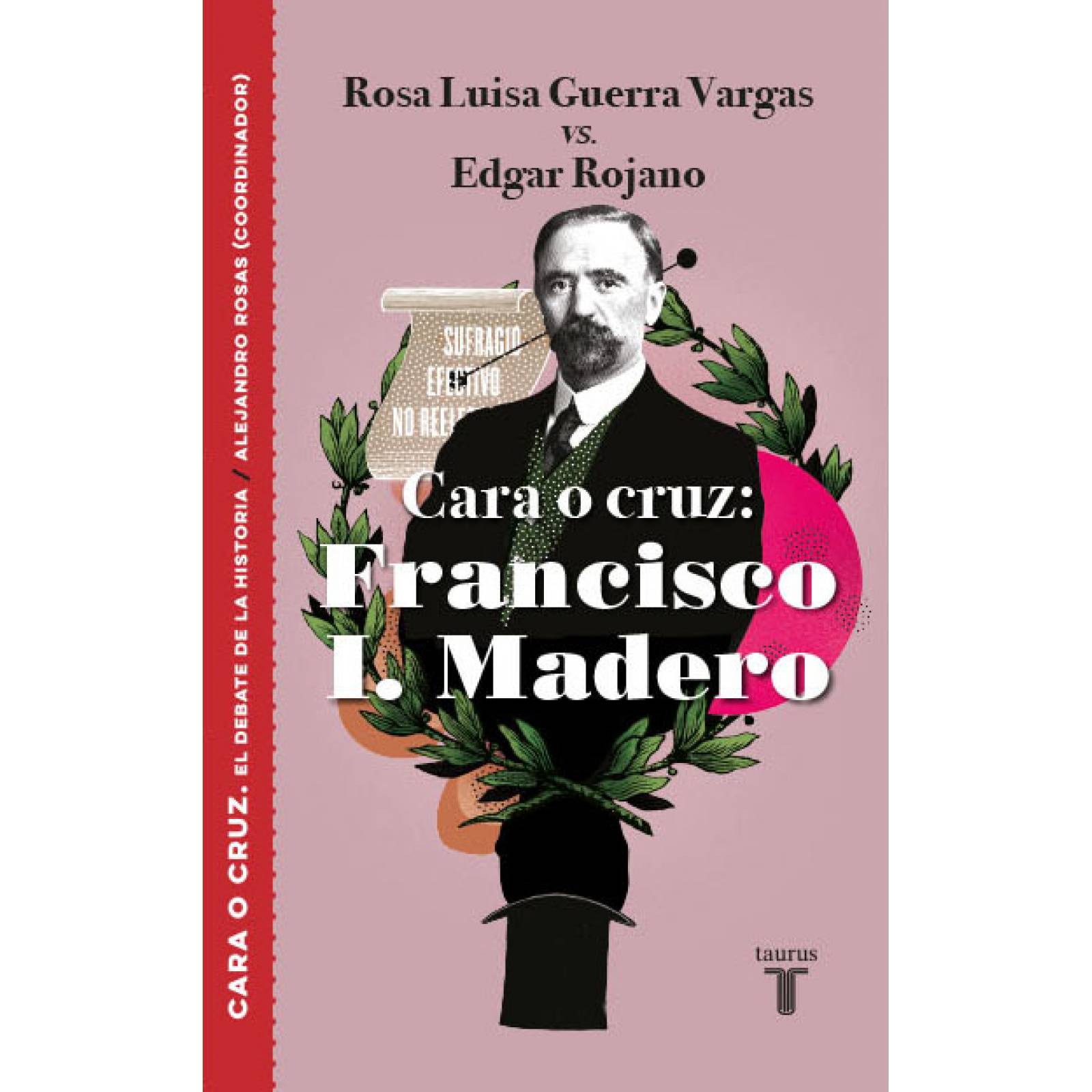 Cara o cruz: Francisco I. Madero Autor Rosa Luisa Guerra Vargas,Edgar Rojano