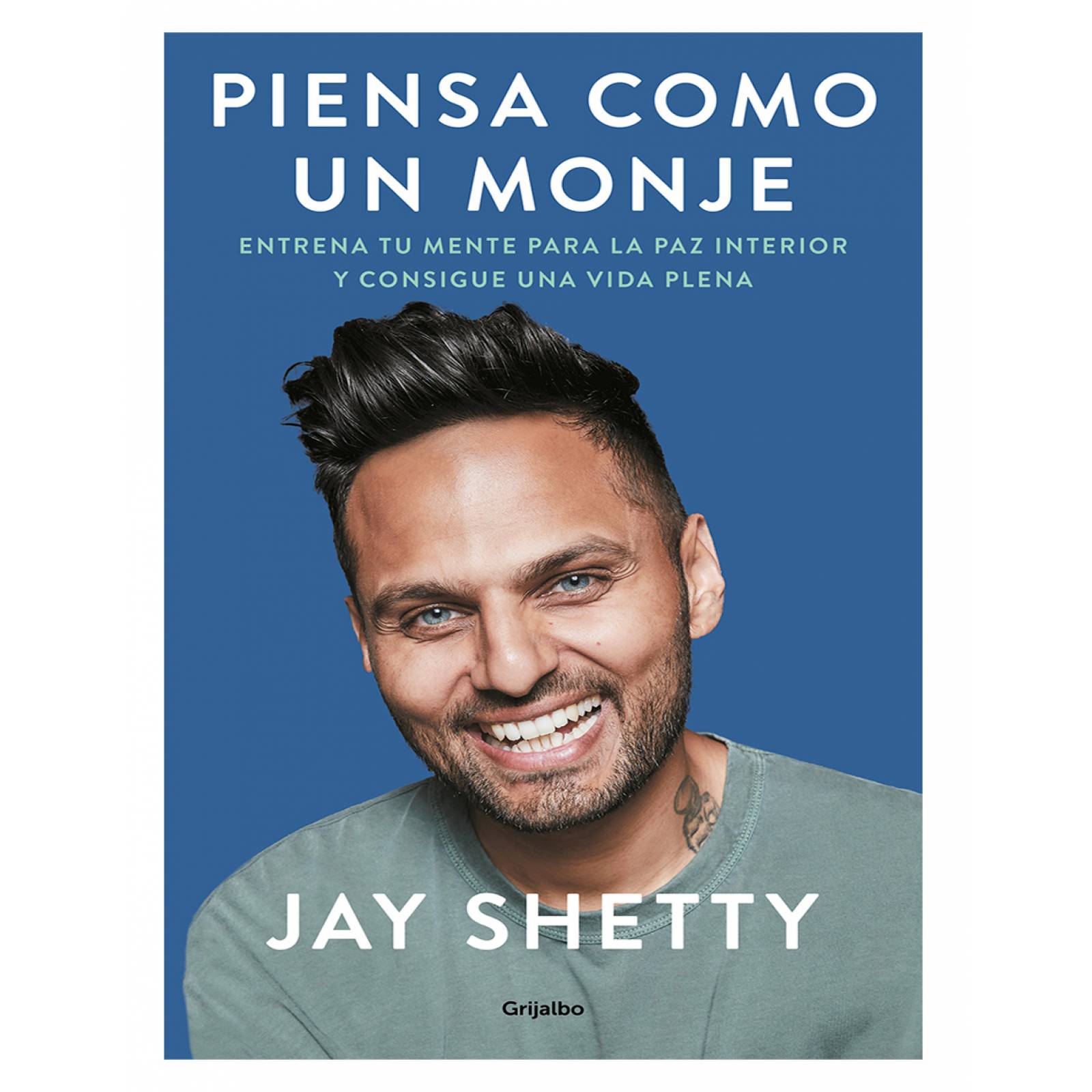 Libro Piensa como un monje Editorial Grijalbo Autor Jay Shetty