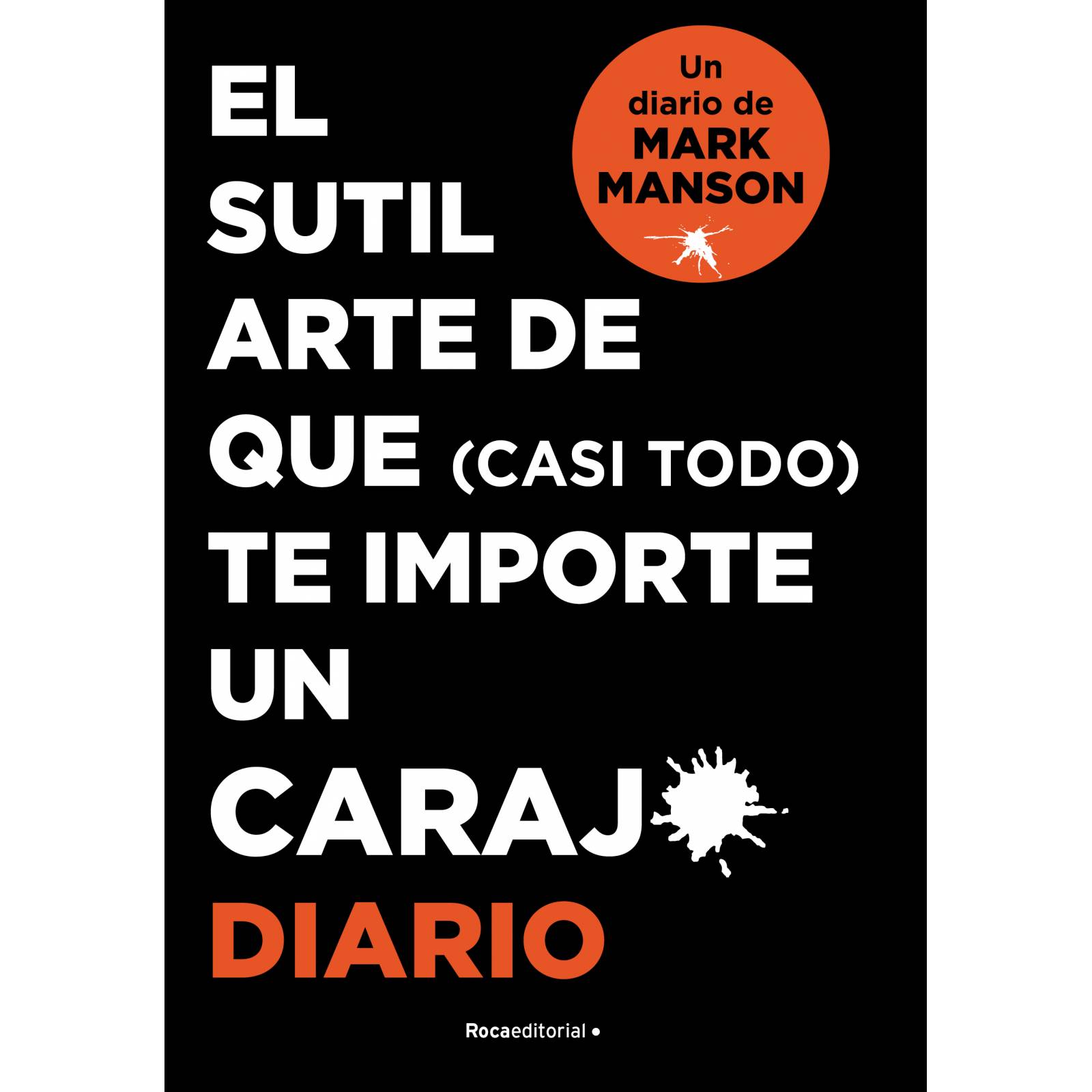 El sutil arte de que (casi todo) te importe un carajo. Diario