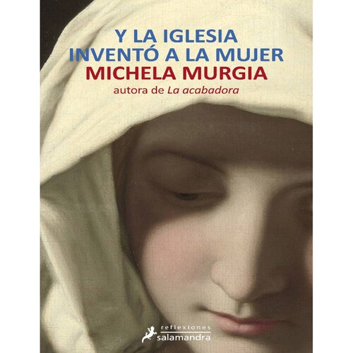 Y la iglesia inventó a la mujer Autor Michela Murgia
