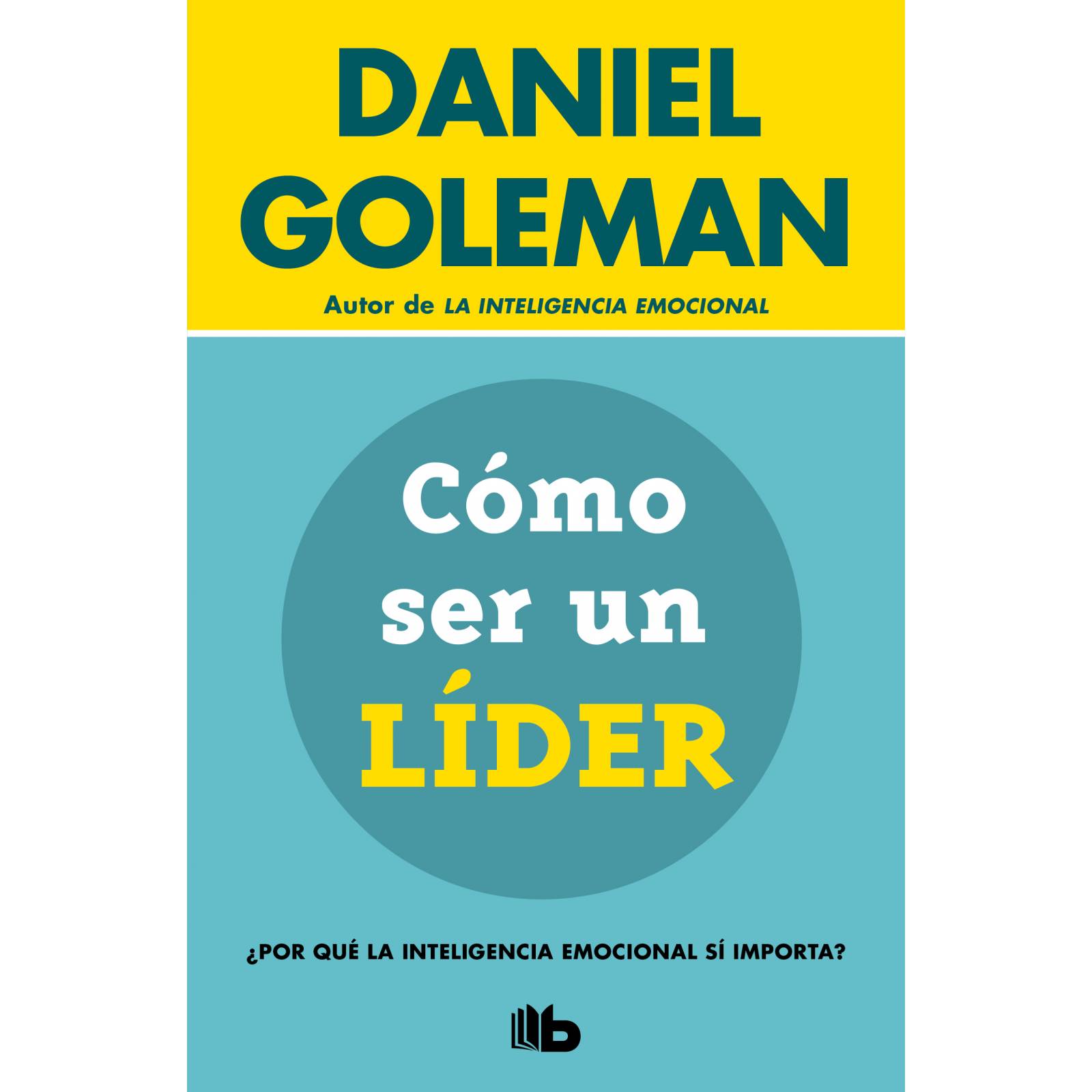 Como ser un lider  Autor Daniel Goleman