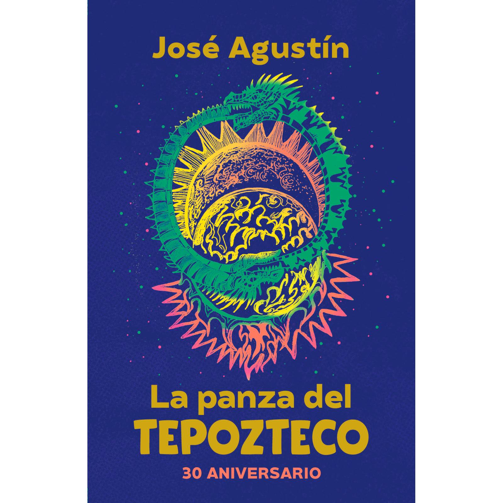 La panza del Tepozteco edición de aniversario Autor Agustín, José