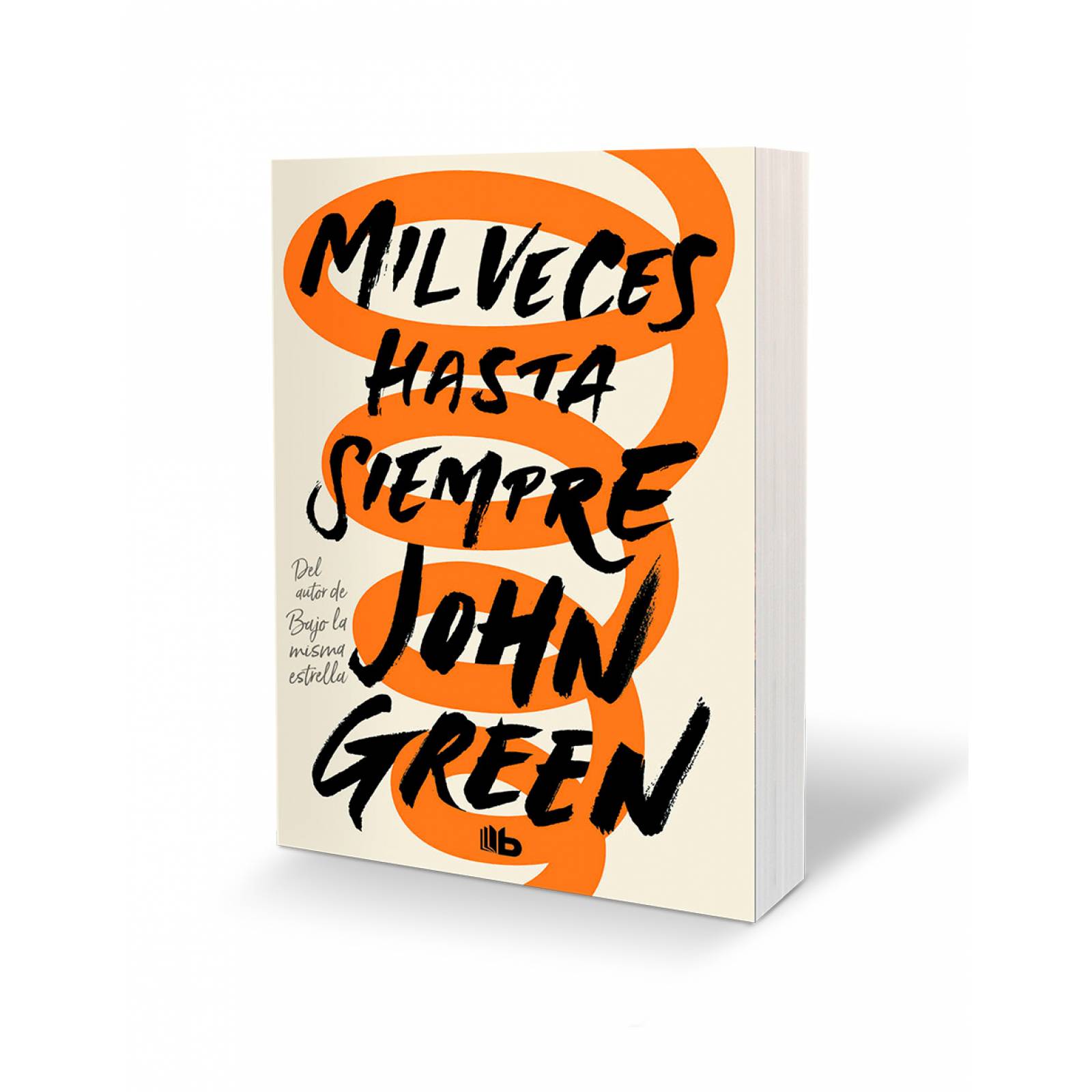 Mil veces hasta siempre Editorial B de Bolsillo Autor Green, John