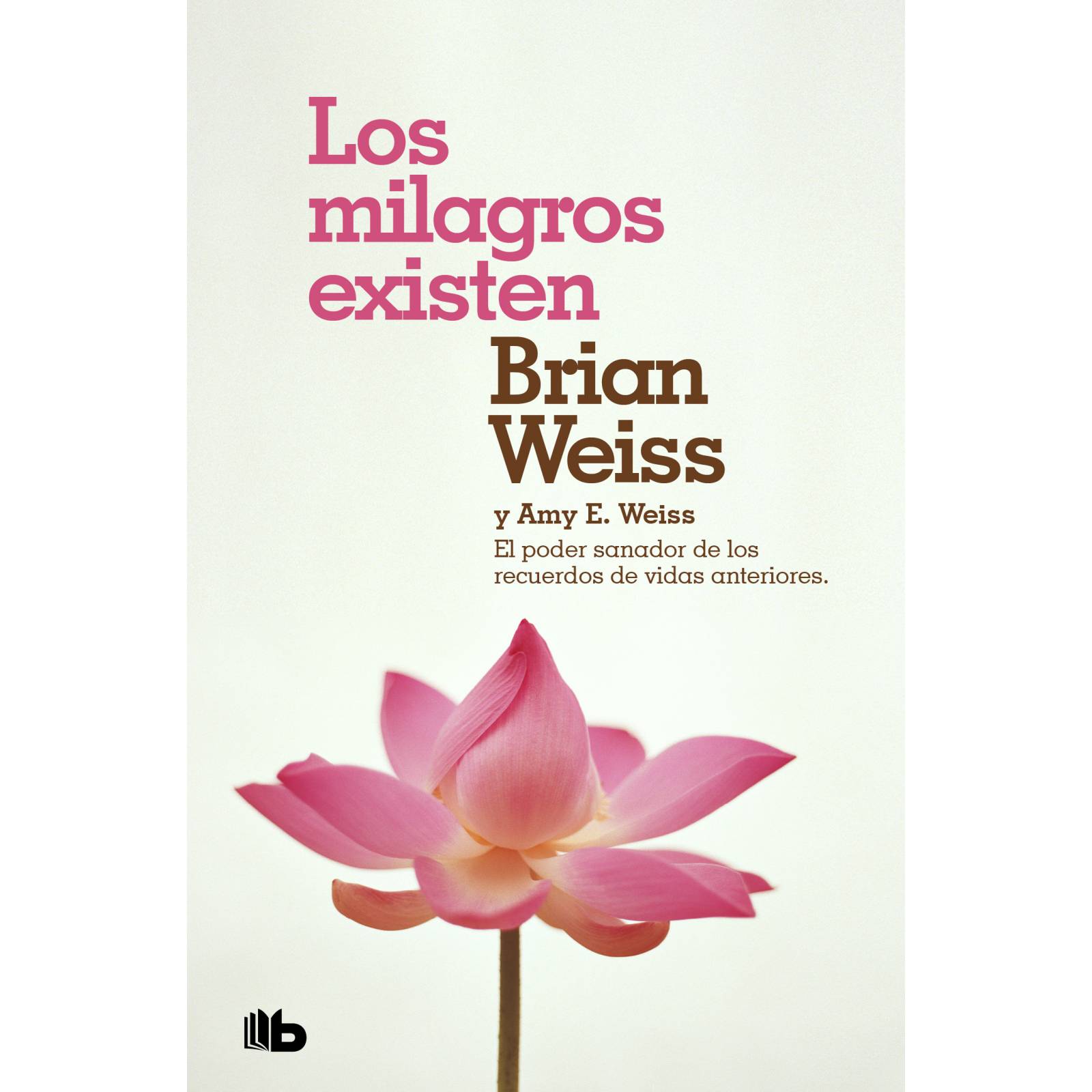 Los milagros existen Autor Amy E. Weiss, Brian Weiss