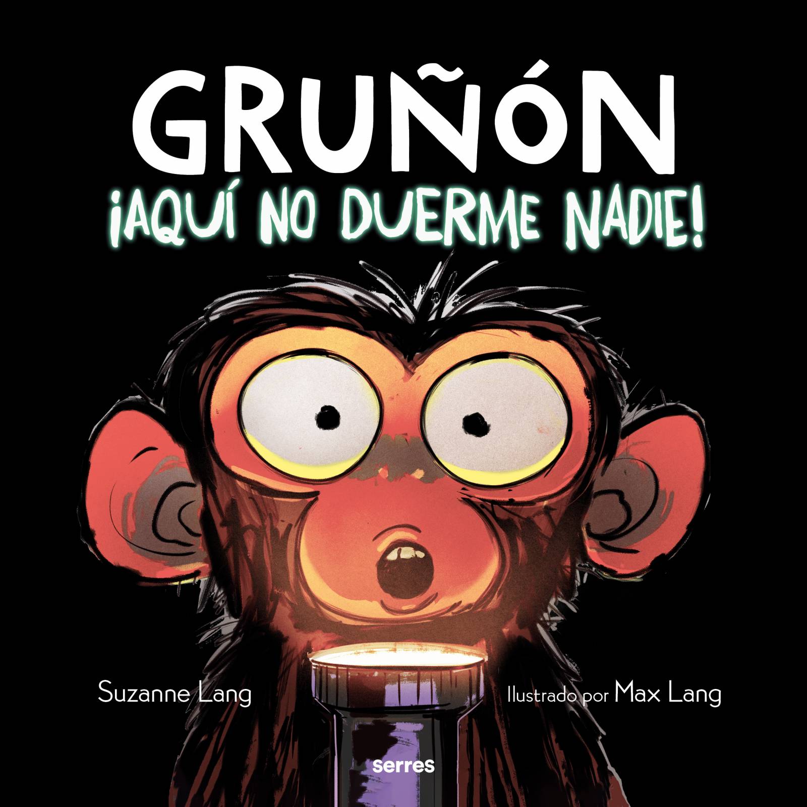 Gruñon 3.Aqui no duerme nadie Autor Suzanne Lang  Max Lang