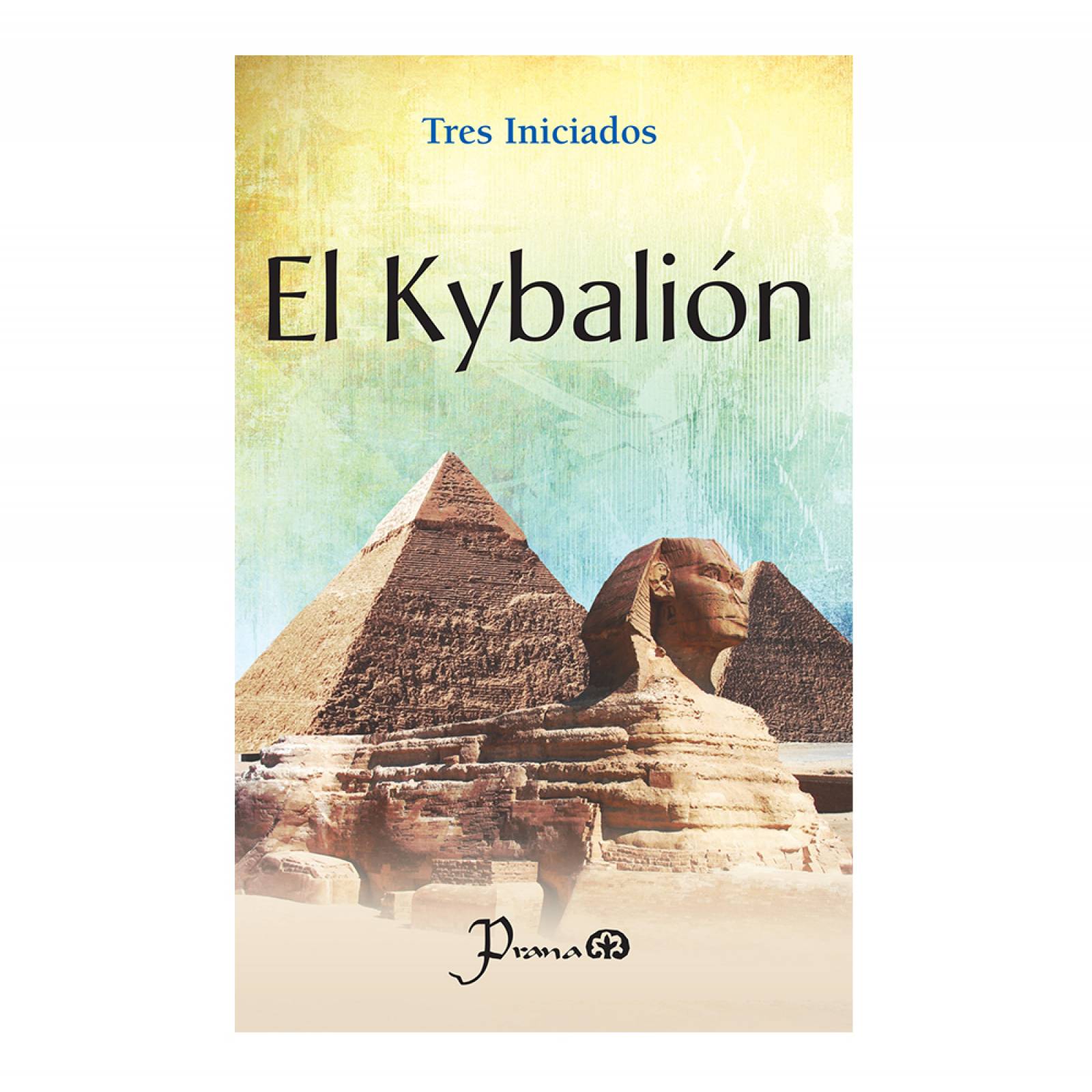 Libro: El Kybalión Autor: Tres Iniciados Editorial: Prana