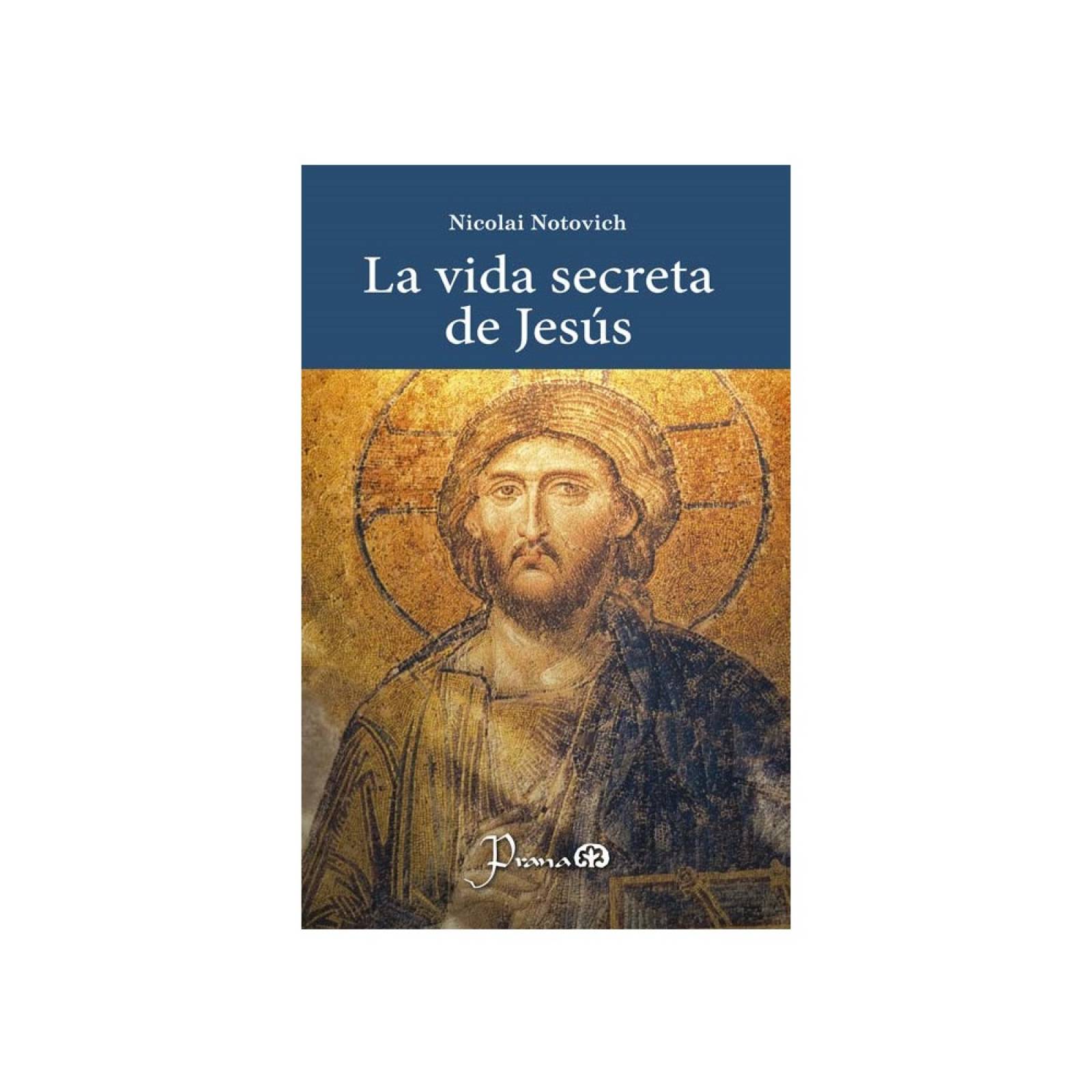 Libro: La vida secreta de Jesús Autor: Nicolai Notovich Editorial: Prana