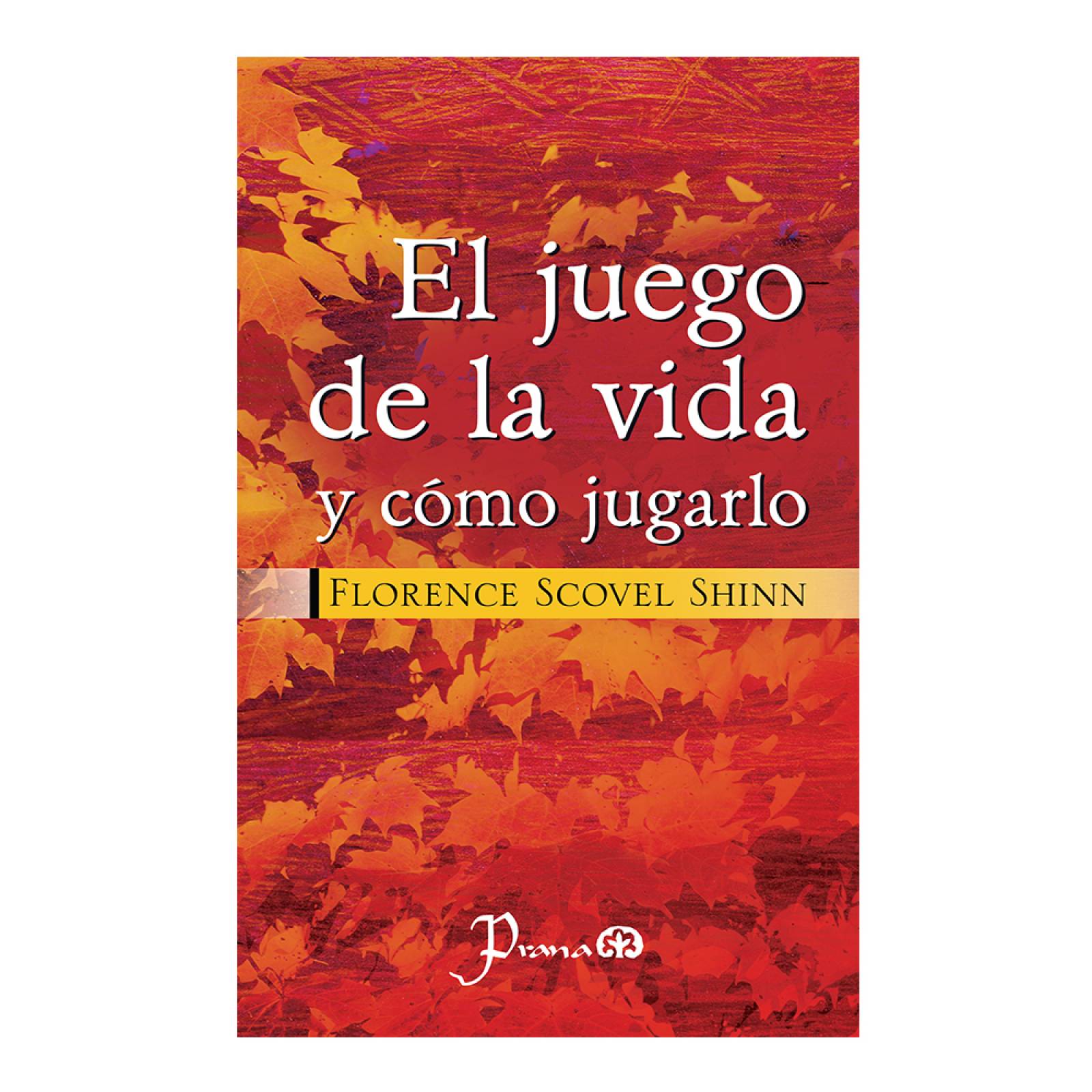 Libro: El juego de la vida y como jugarlo Autor: Florence Scovel Shinn Editorial: Prana
