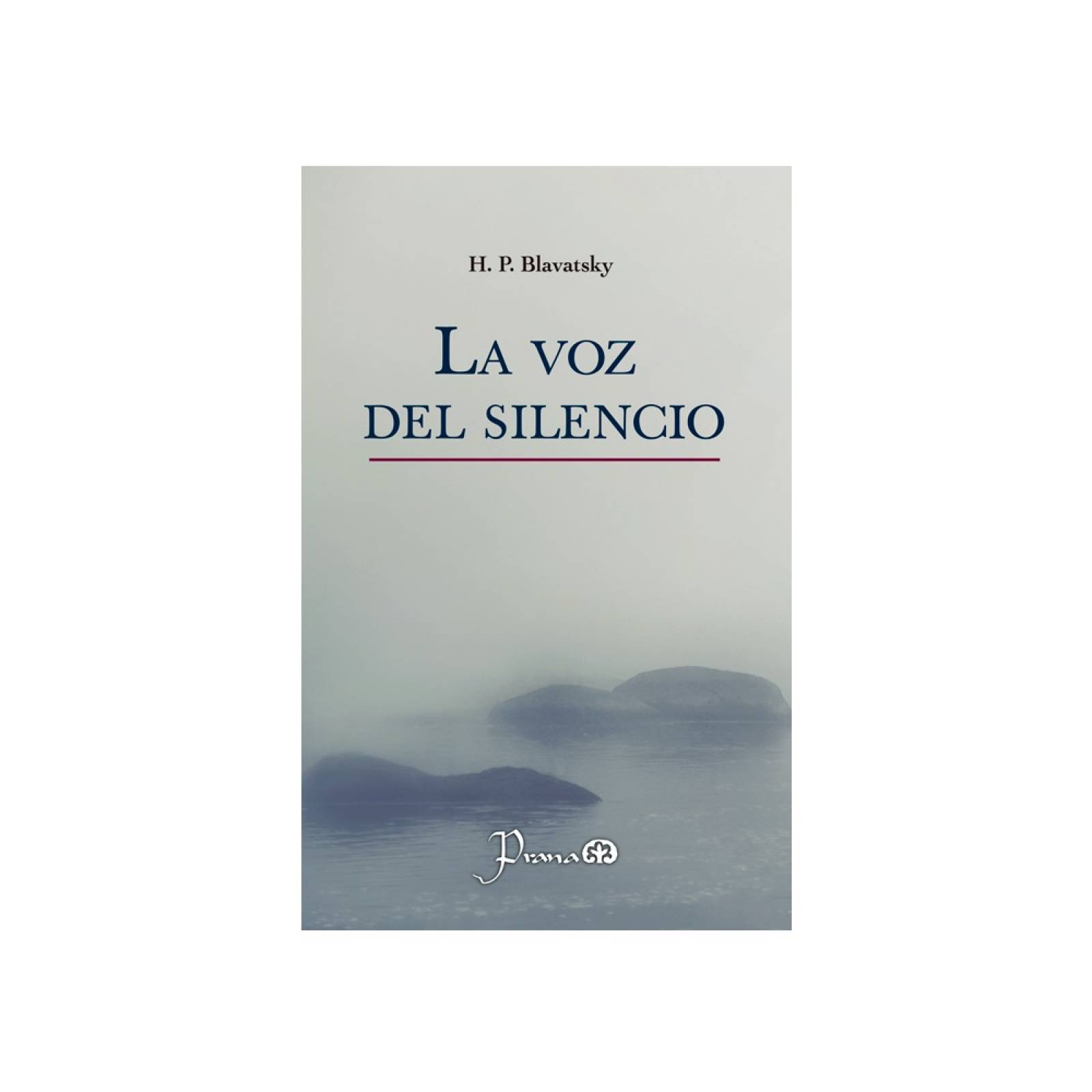 Libro: La voz del silencio Autor: H. P. Blavatsky Editorial: Prana