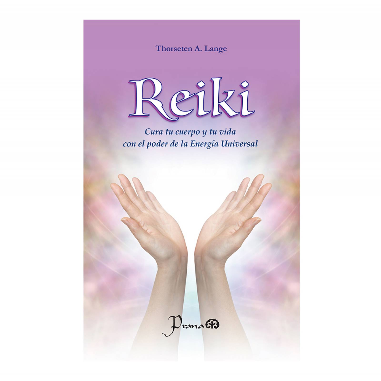 Libro: Reiki Autor: Thorseten A Lange Editorial: Prana
