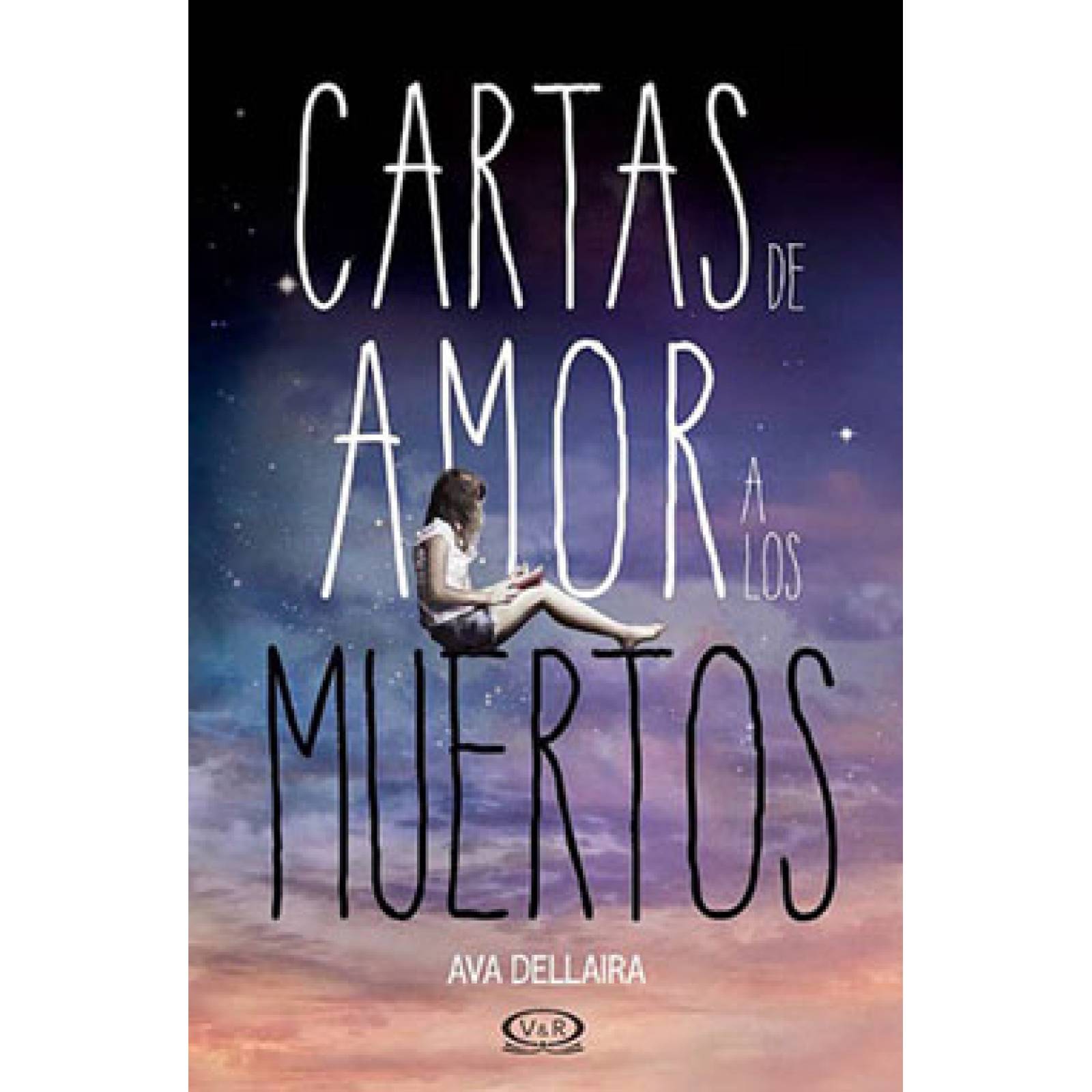 Libro: Cartas De Amor A Los Muertos - Ava Dellaira