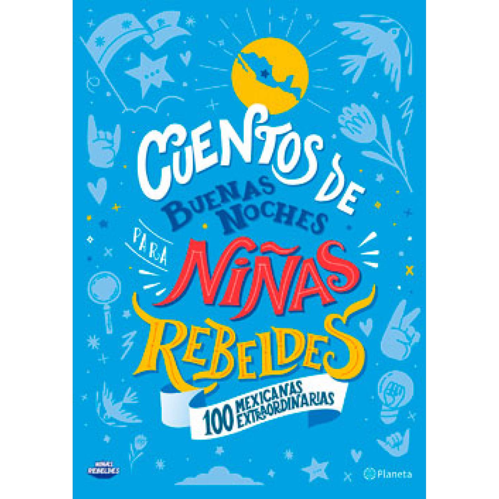 Libro: Cuentos De Buenas Noches Para Niñas Rebeldes 4. 100 Mexicanas Extraordinarias - Elena Favilli