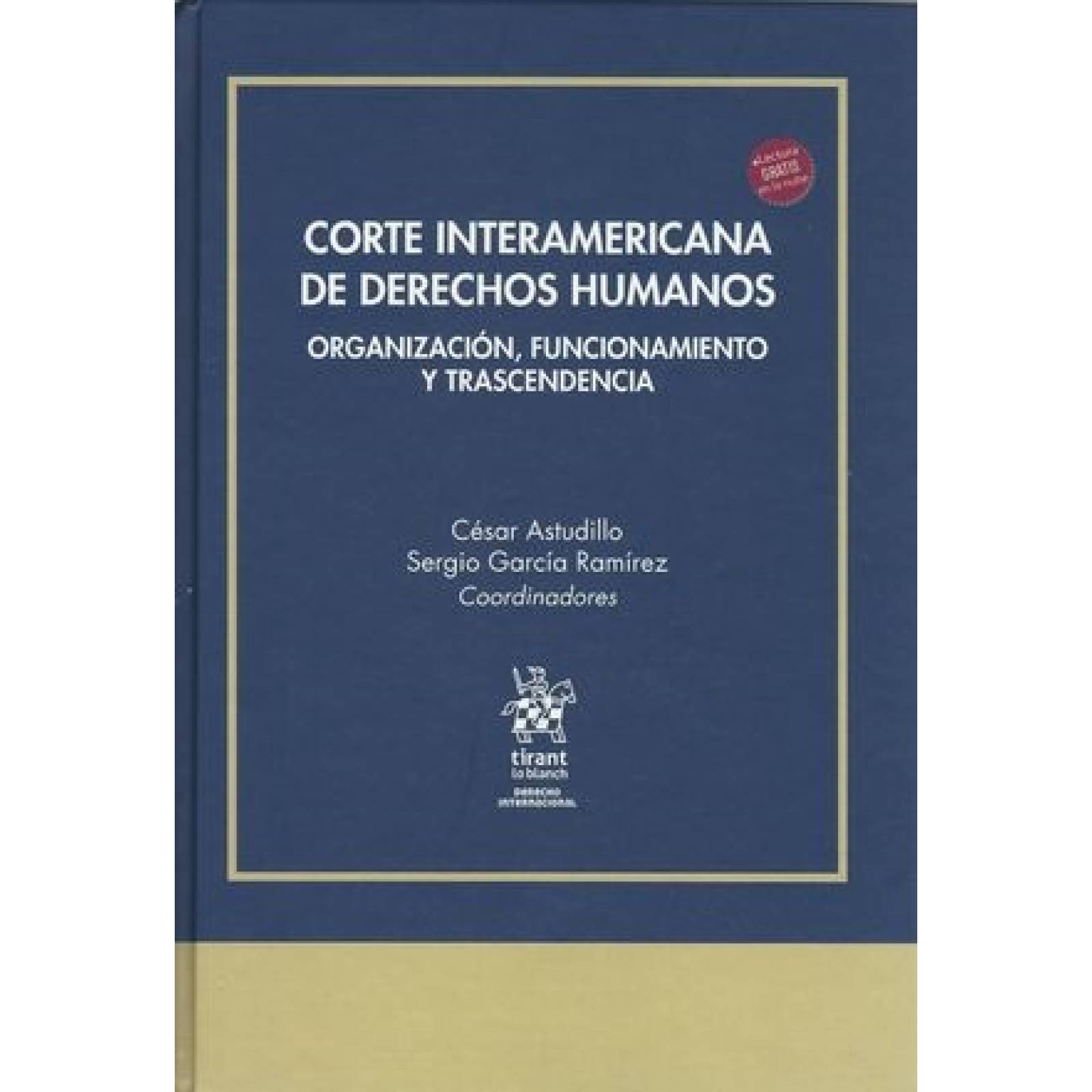 Corte Interamericana de Derechos Humanos. Organización, Funcionamiento y trascendecia