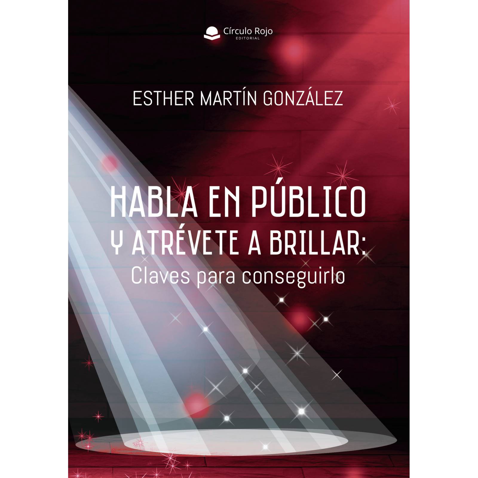 Habla en pblico y atrévete a brillar: Claves para conseguirlo